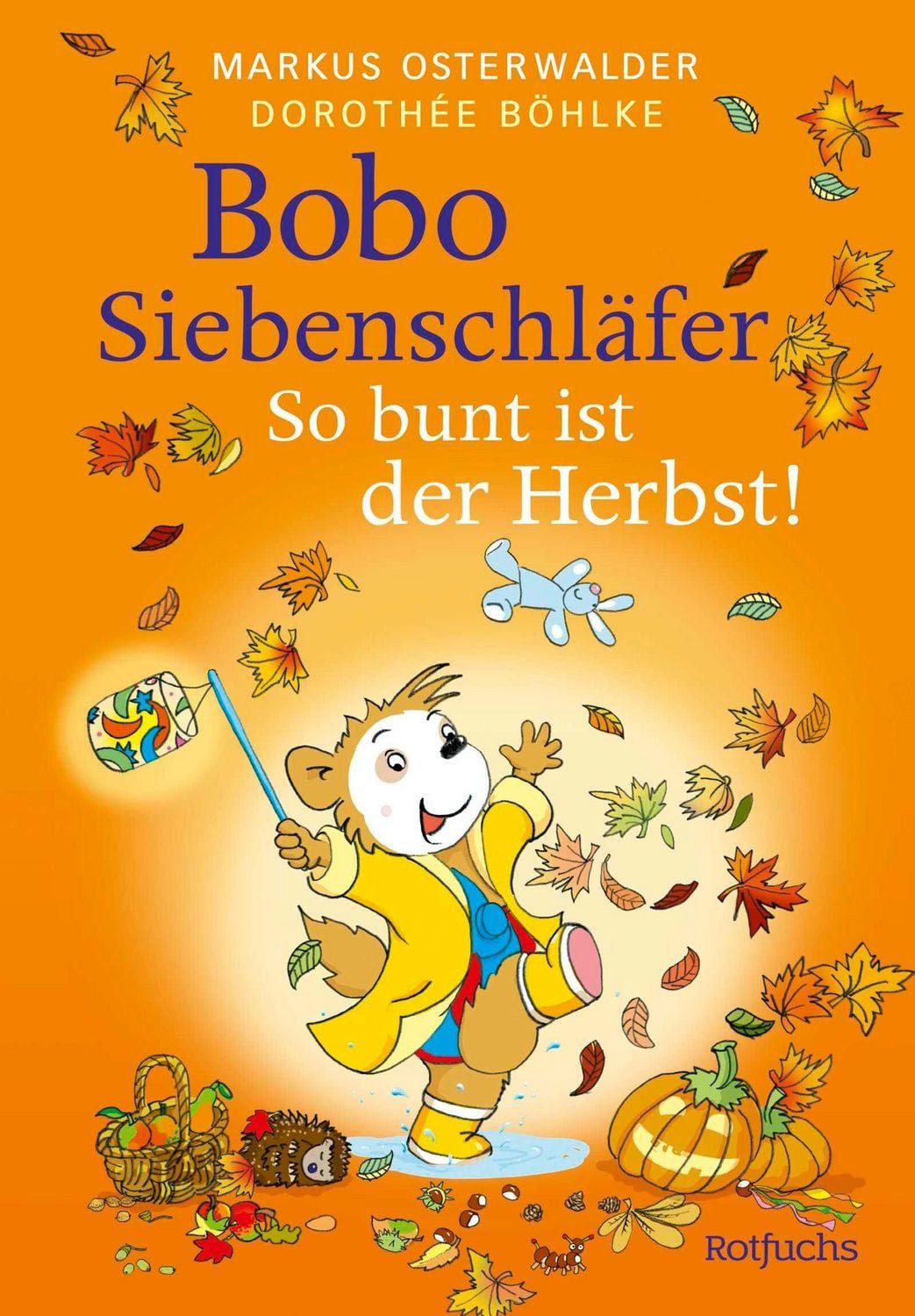 Bobo Siebenschläfer: So bunt ist der Herbst! / Markus Osterwalder, Susanna Moll