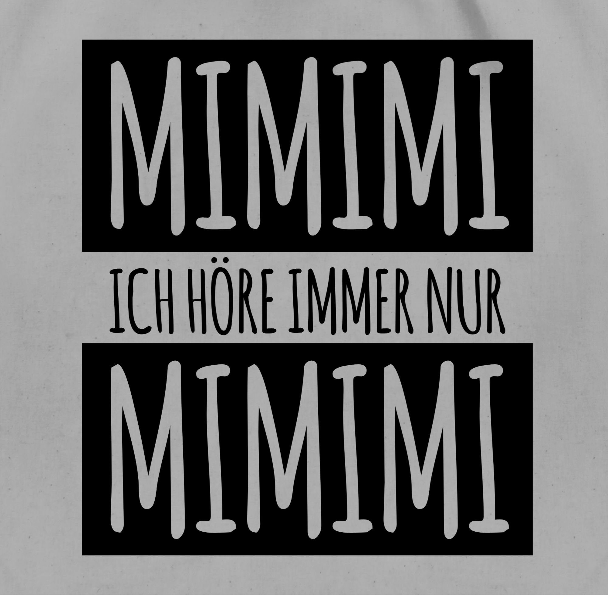 Shirtracer Turnbeutel »Ich höre immer nur Mimimi Sprüche Statement