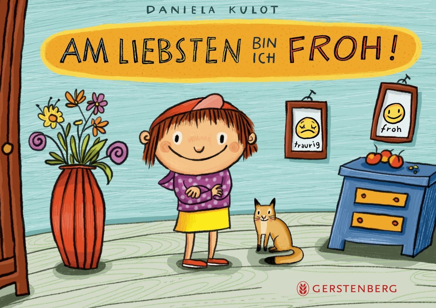 Am liebsten bin ich froh! / Daniela Kulot