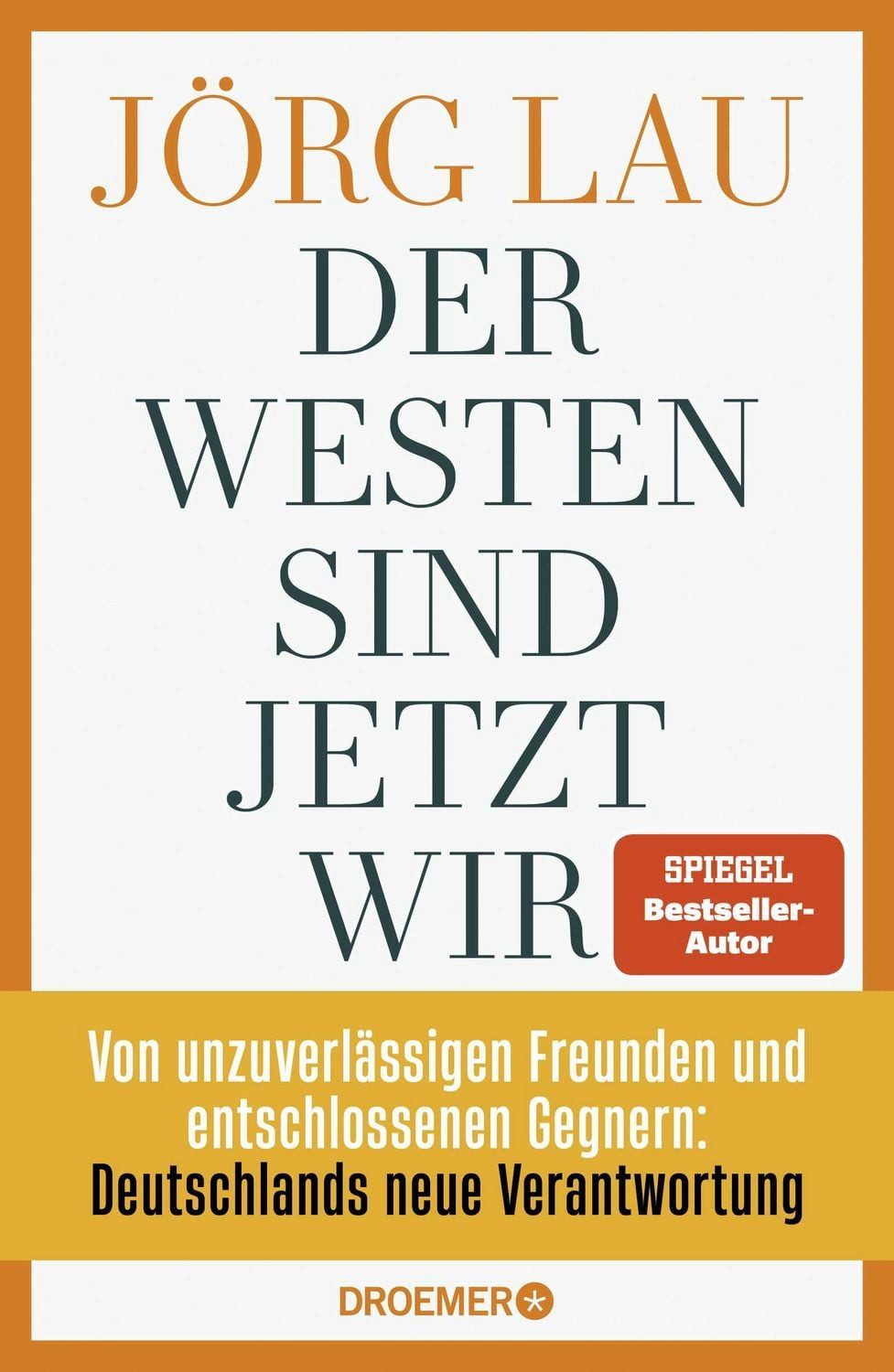 Der Westen sind jetzt wir / Jörg Lau, SPIEGEL-Bestseller
