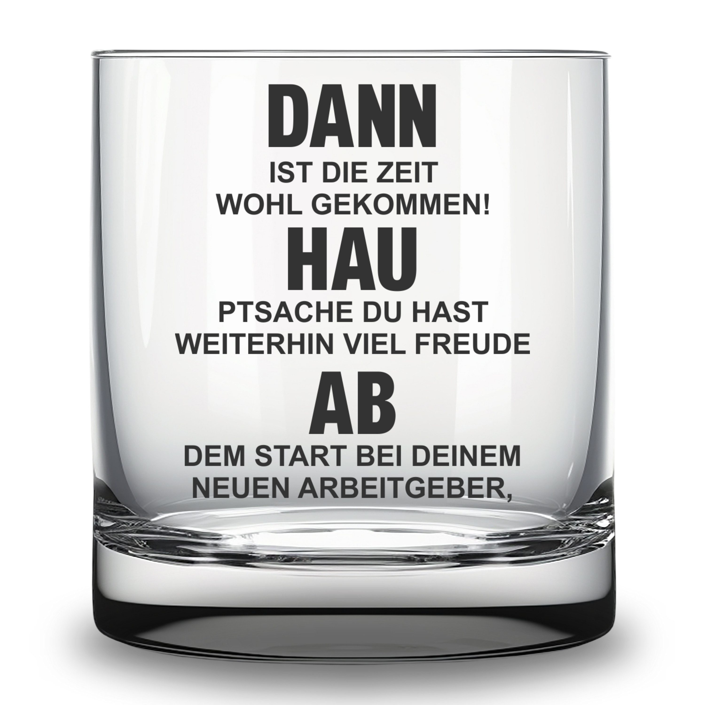 Lasernauten Whiskyglas Glas mit Gravur DANN HAU AB Geschenk für Kollegen Abschiedsgeschenk, mit Gravur
