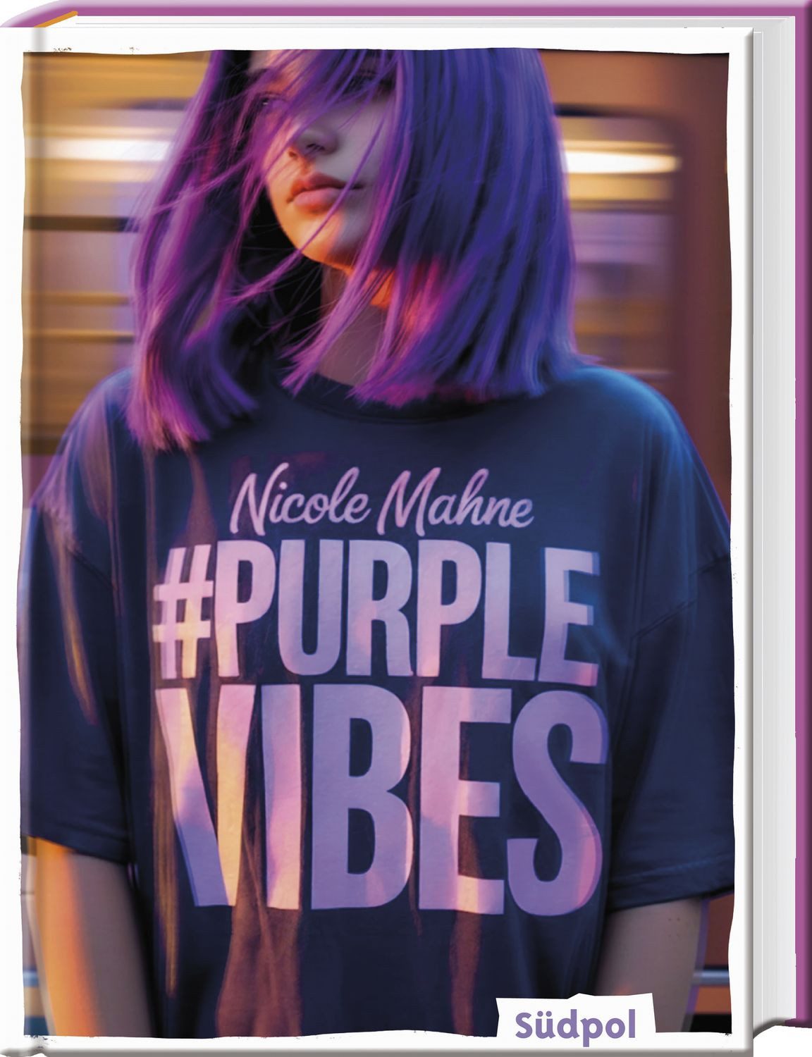 #PurpleVibes Echt. Intensiv. Hoffnungsvoll – Jugendbuch ab 12 Jahre mi / Nicole Mahne