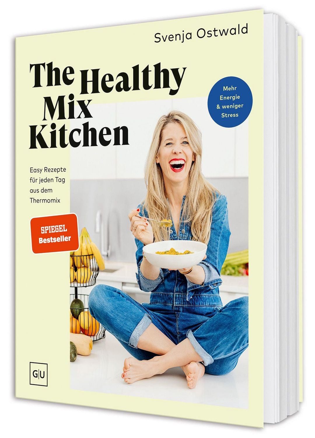The Healthy Mix Kitchen Einfache und schnelle Thermomix-Rezepte für je / Svenja Ostwald