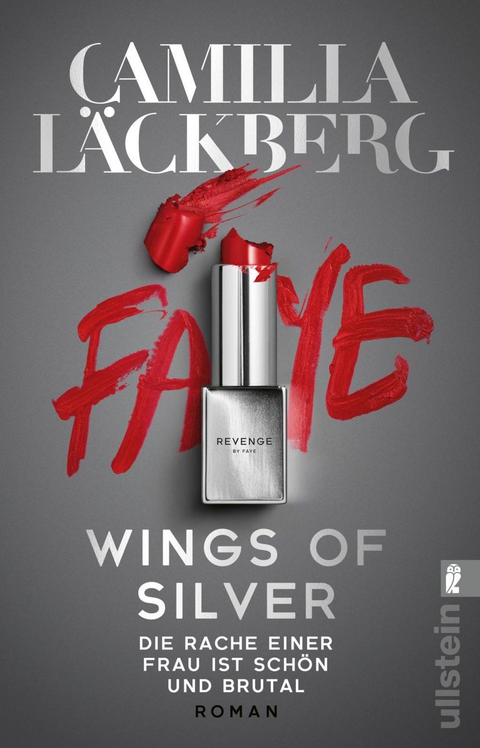 Wings of Silver. Die Rache einer Frau ist schön und brutal / Camilla Läckberg, Roman, Der neue Thriller der Königin der Rachegeschichten