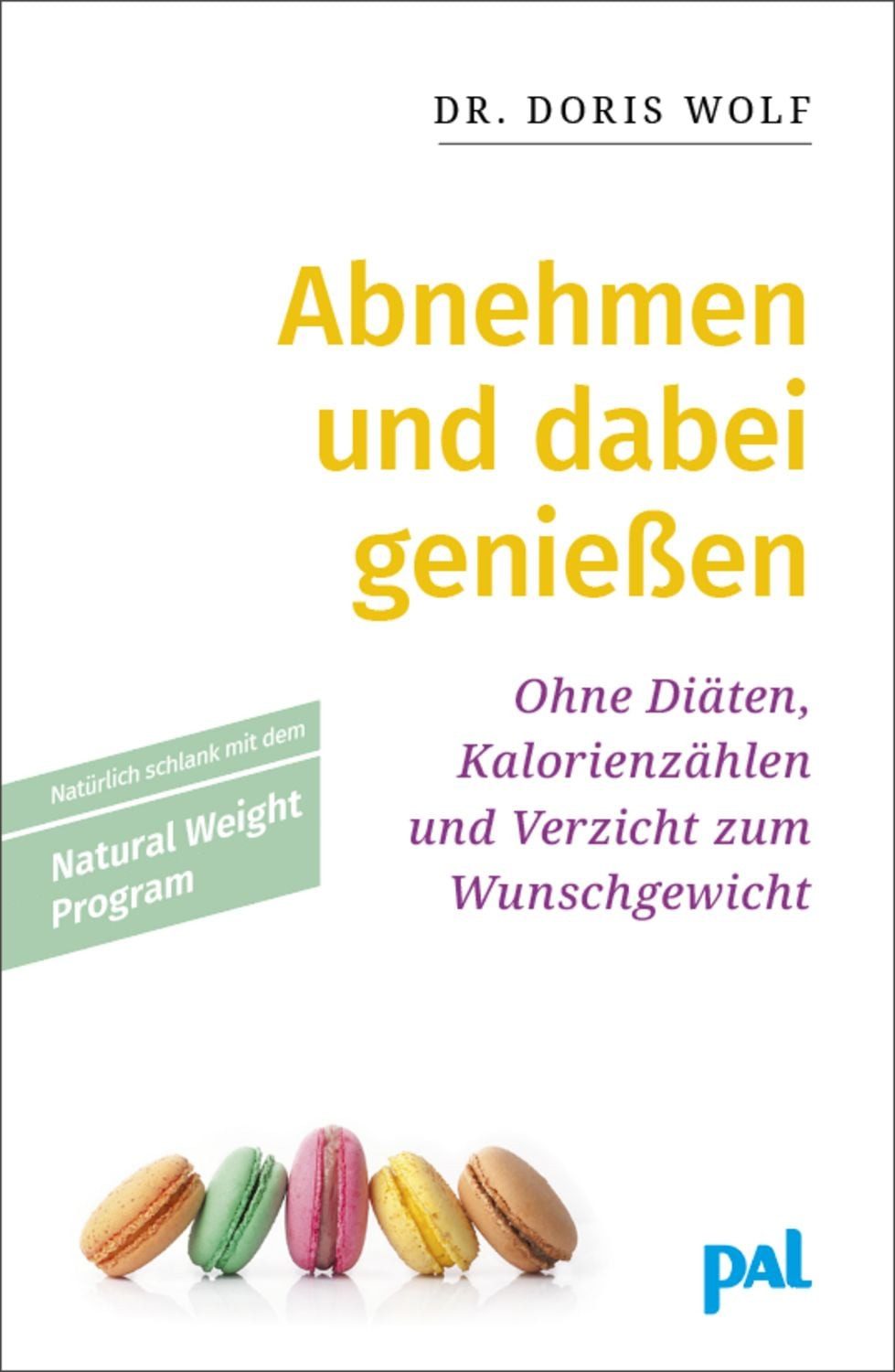 Abnehmen und dabei genießen mit dem Natural Weight Program / Doris Wolf