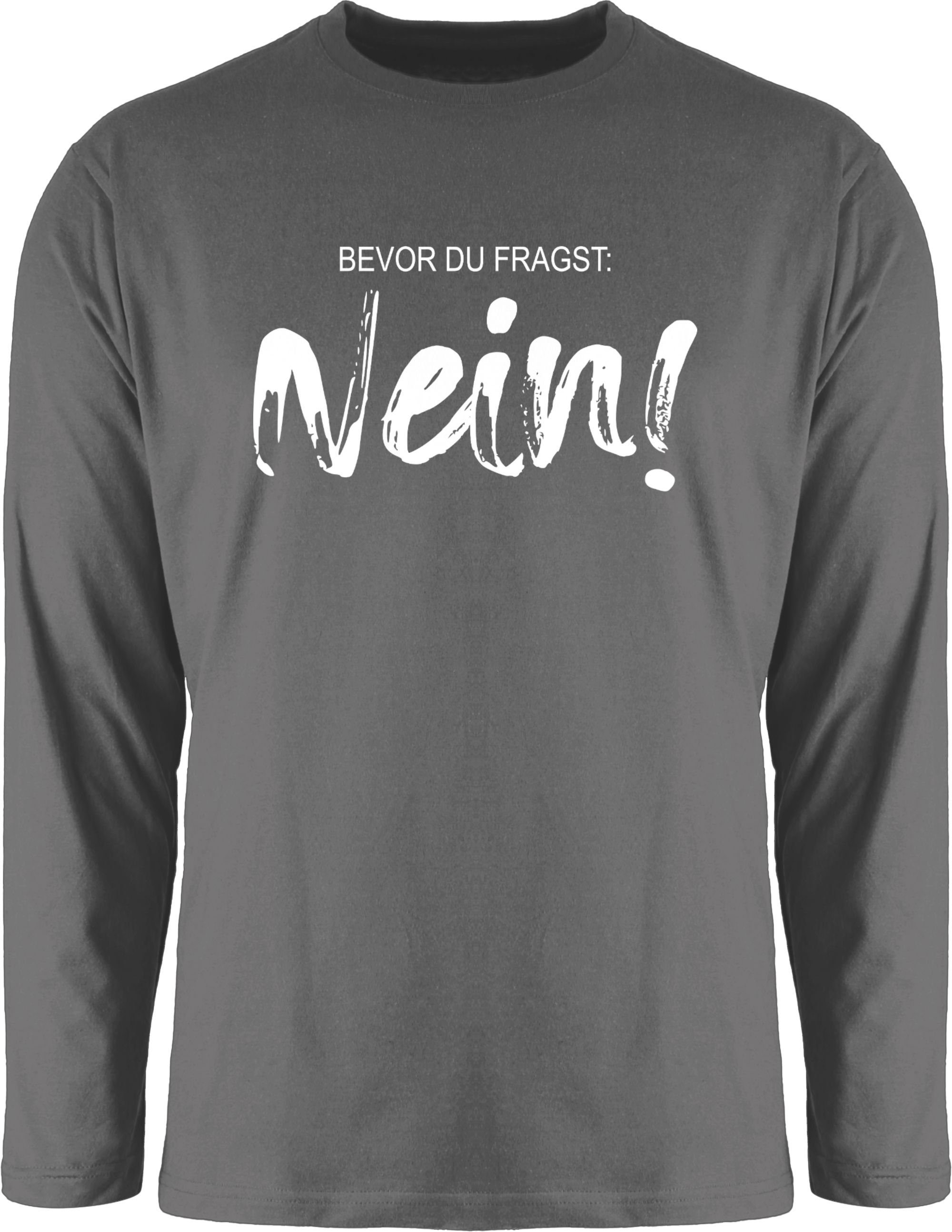 Shirtracer Rundhalsshirt Bevor du fragst NEIN - Sarkasmus Ironie Spruch Geschenk Job Arbeit Wit Statement 3 Dunkelgrau