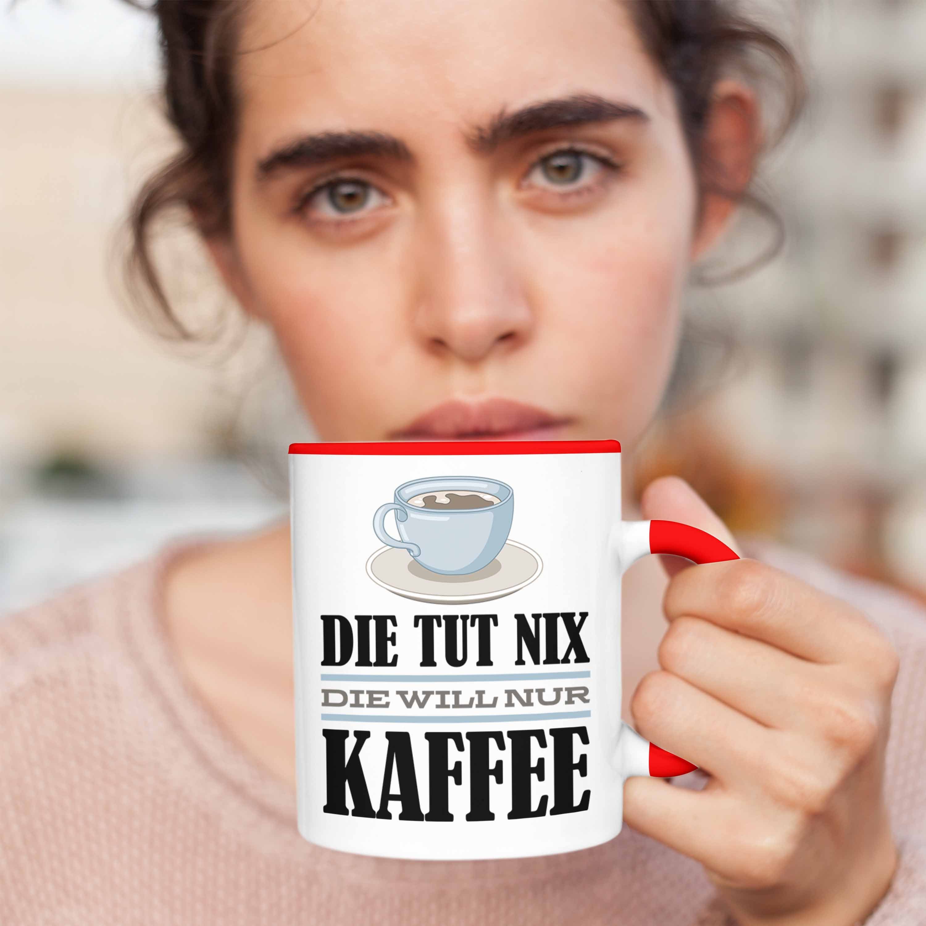 Trendation Tasse Trendation - Kollegin Die Spruch Will Tasse Nix Tut Kaffee Geschenk Kaffee-Liebhaberin Nur Rot Geschenkidee Die