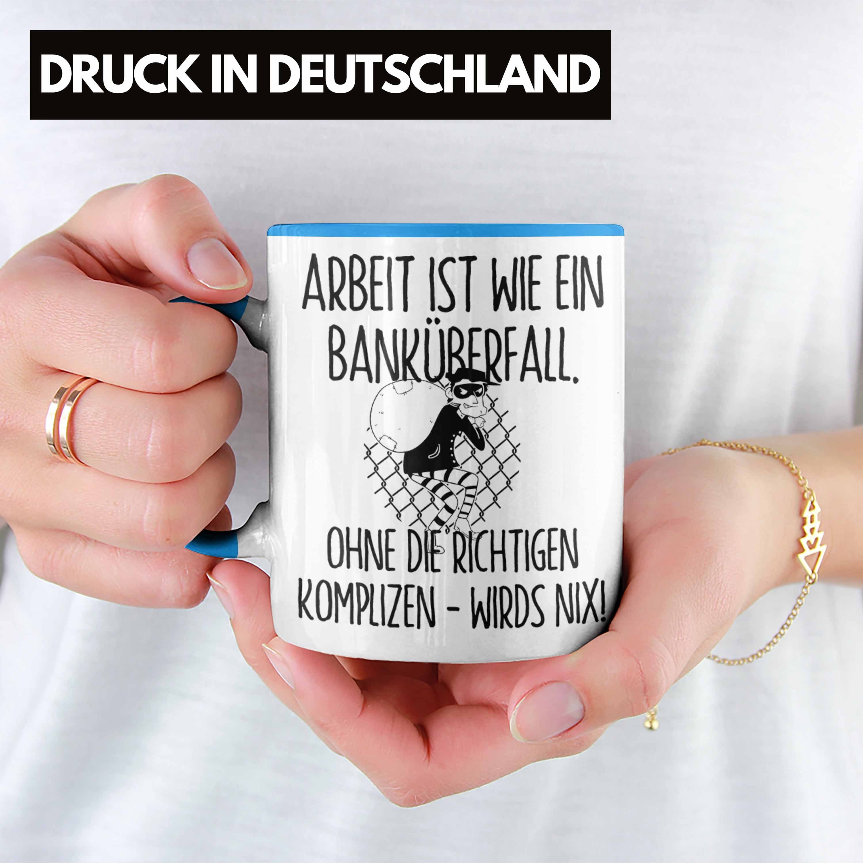 Trendation Tasse Banküberfall Geschenk Blau Tasse Kollegen Wie Arbeit Banküberfall Ist Ein K