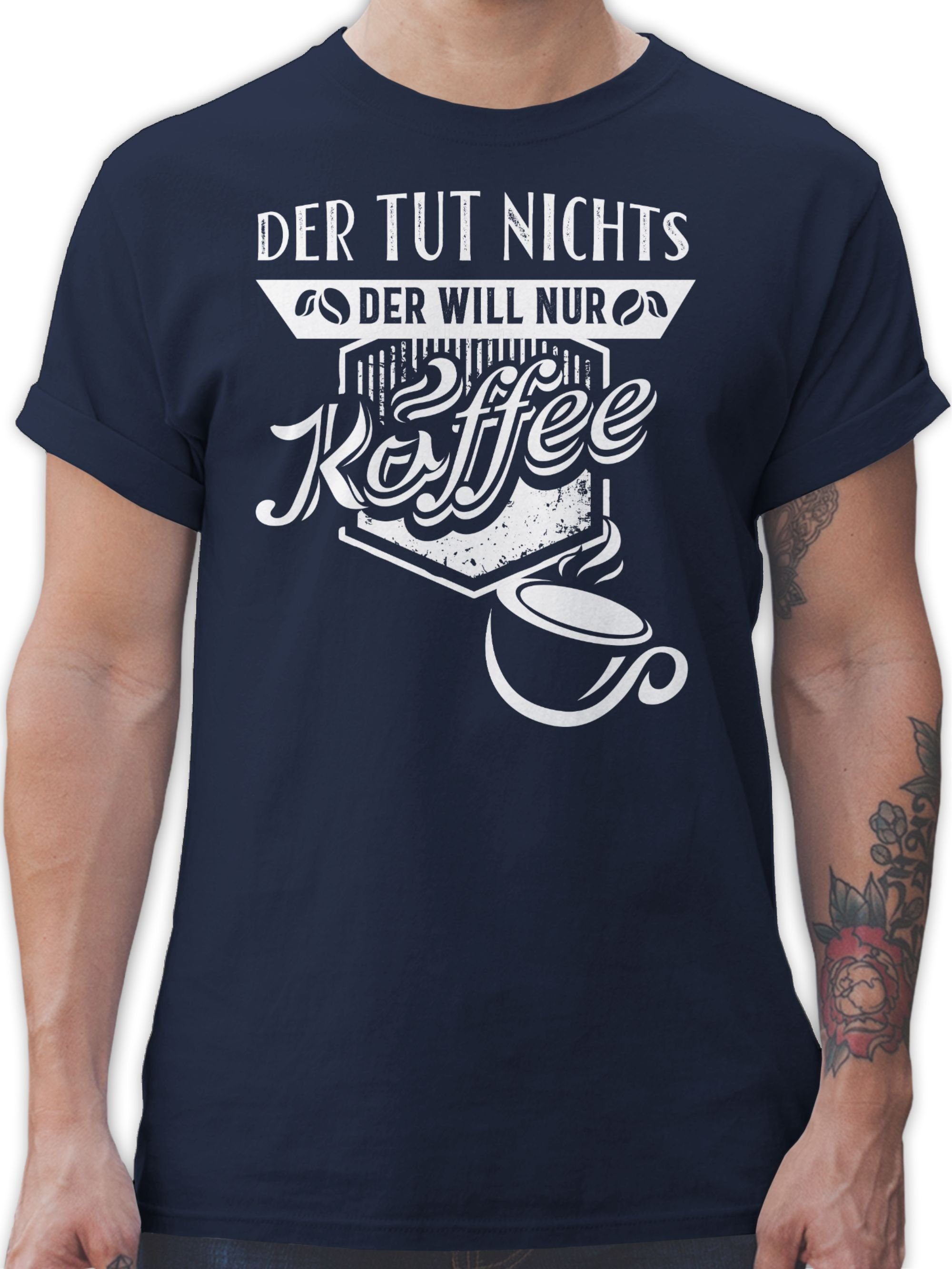 Shirtracer T-Shirt Der tut nichts Der will nur Kaffee - Sprüche Statement mit Spruch - Herren Premium T-Shirt männer shirt mit spruch - statement tshirt - kaffee t-shirt lustig 2 Navy Blau