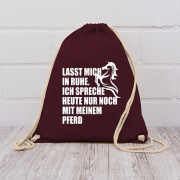 Shirtracer Turnbeutel Ich spreche heute nur noch mit meinem Pferd, Pferd & Pferde