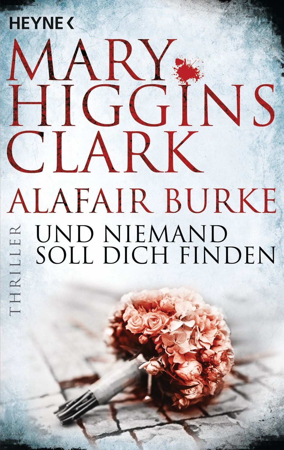 Und niemand soll dich finden / Mary Higgins Clark, Alafair Burke