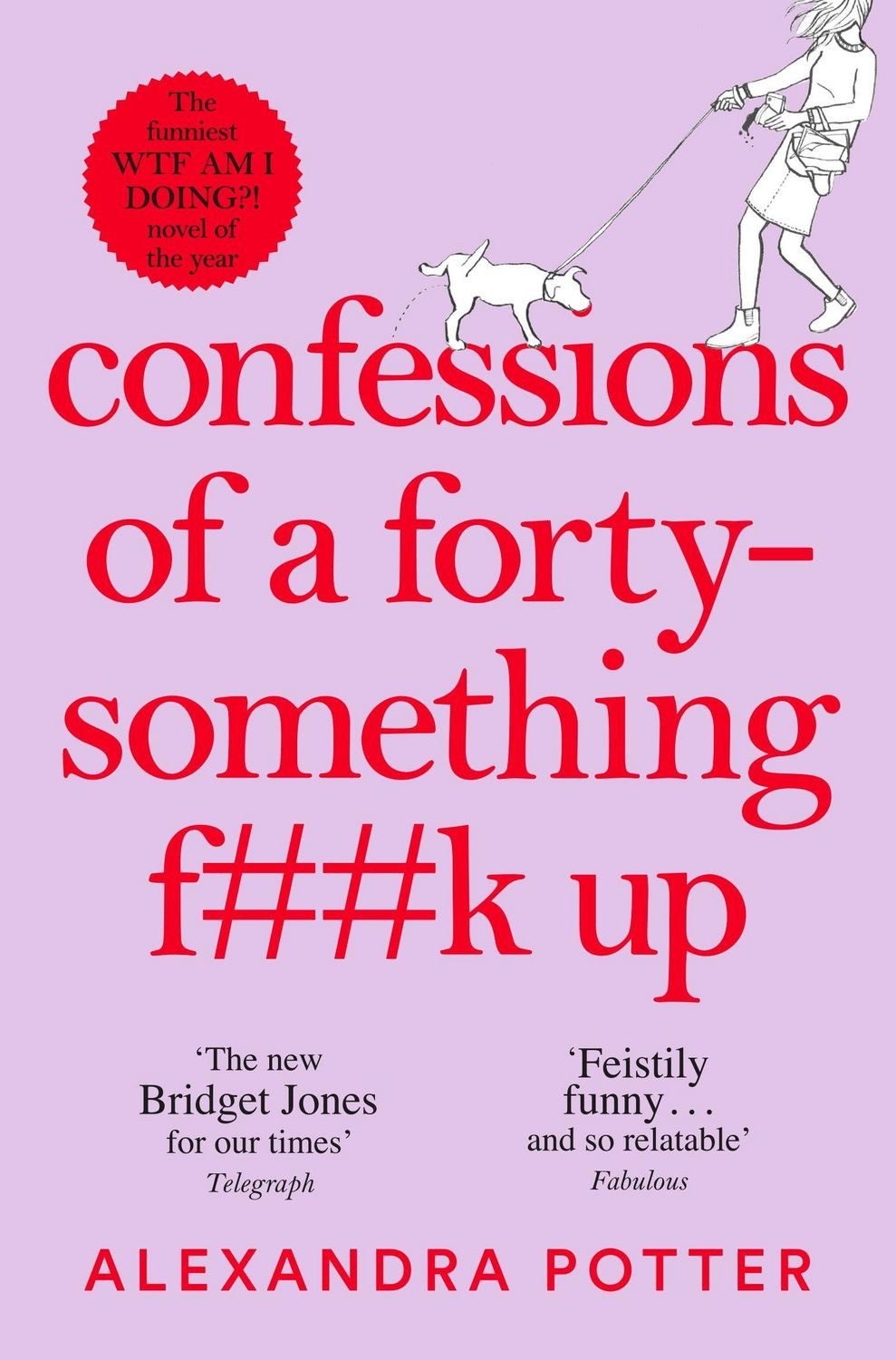 Confessions of a Forty-Something F**k Up / Alexandra Potter