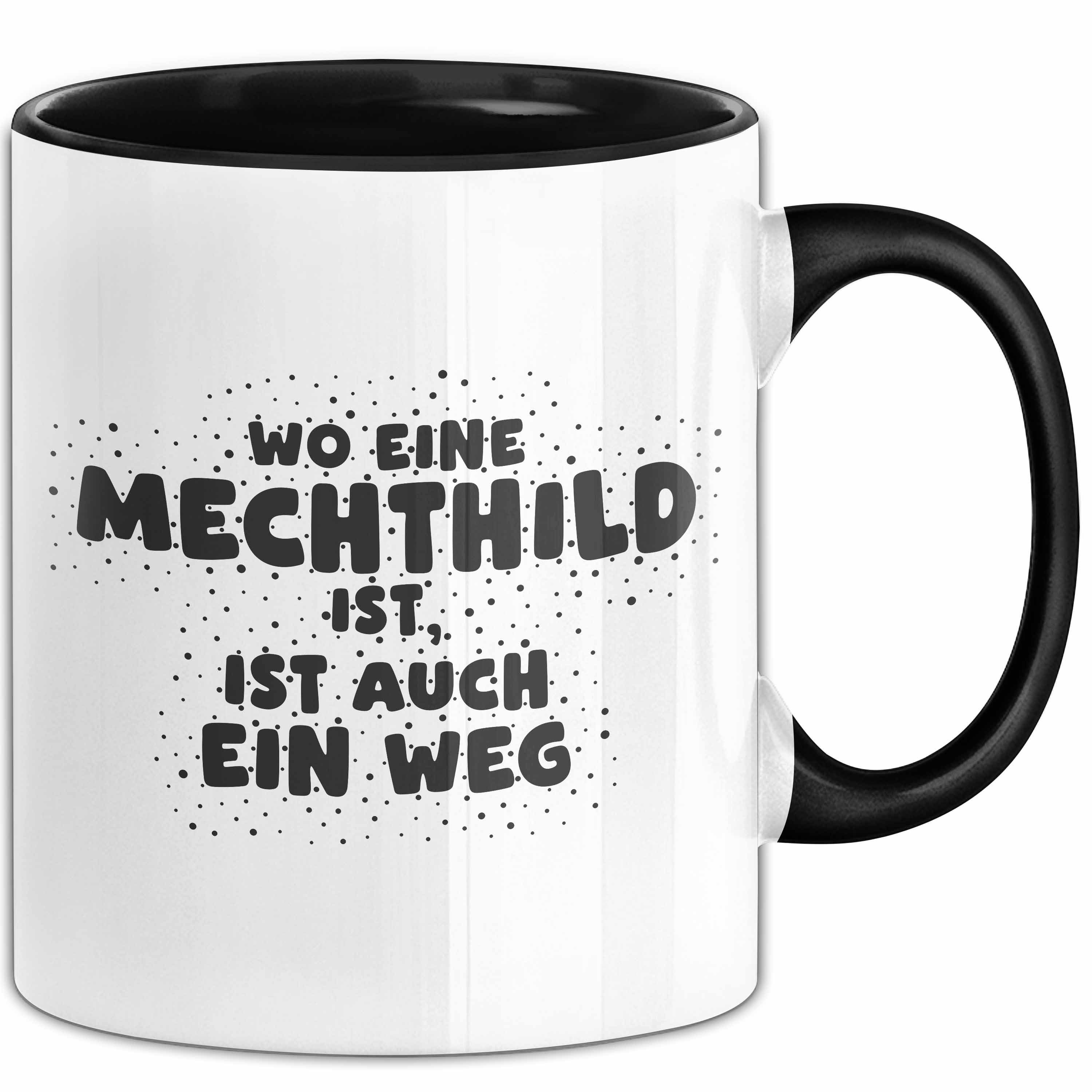 Trendation Tasse Mechthild Tasse Wo Eine Mechthild Ist, Ist Auch Ein Weg Geschenk, Keramik