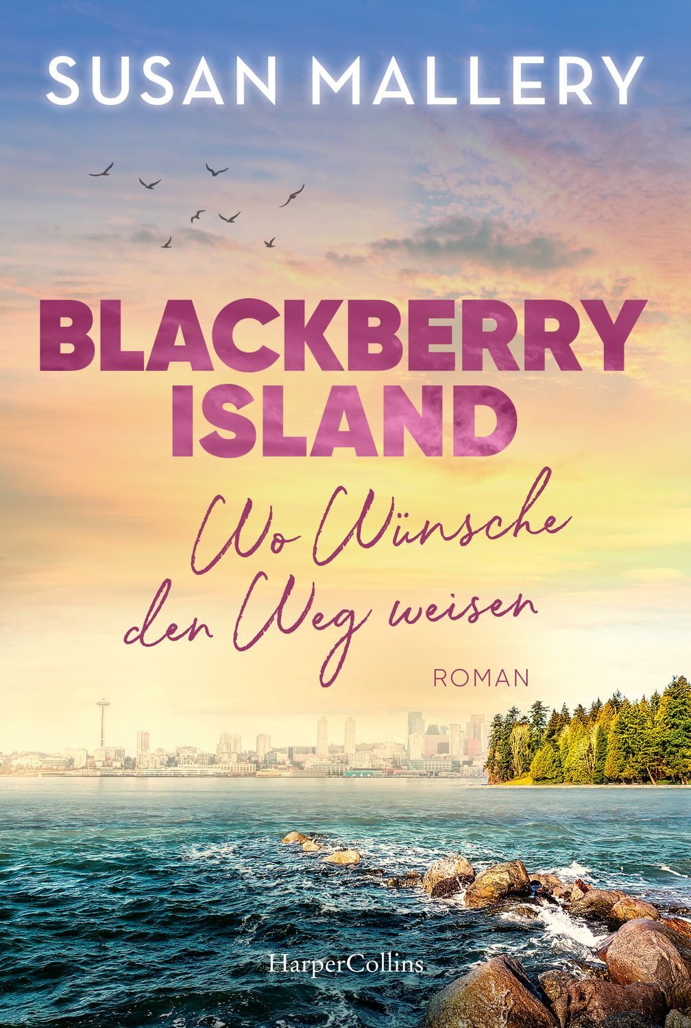 Blackberry Island – Wo Wünsche den Weg weisen Roman, Ein warmherziger / Susan Mallery, Roman, Ein warmherziger Wohlfühlroman um Freundschaft, Liebe und Familie