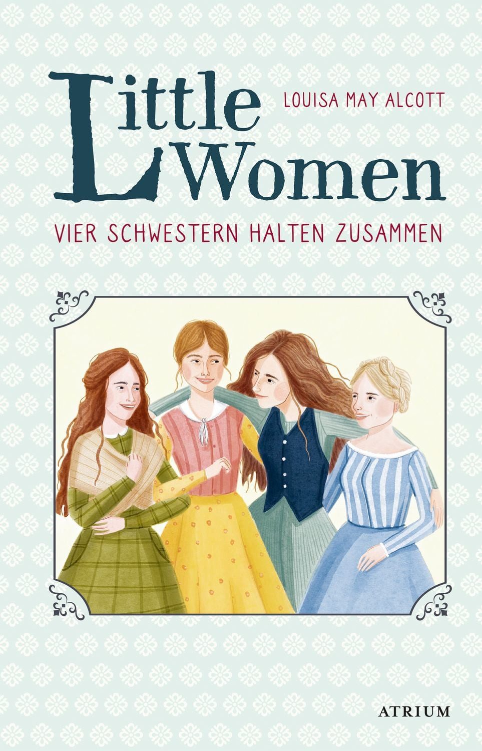 Little Women. Vier Schwestern halten zusammen / Louisa May Alcott, Neuübersetzung zur Verfilmung