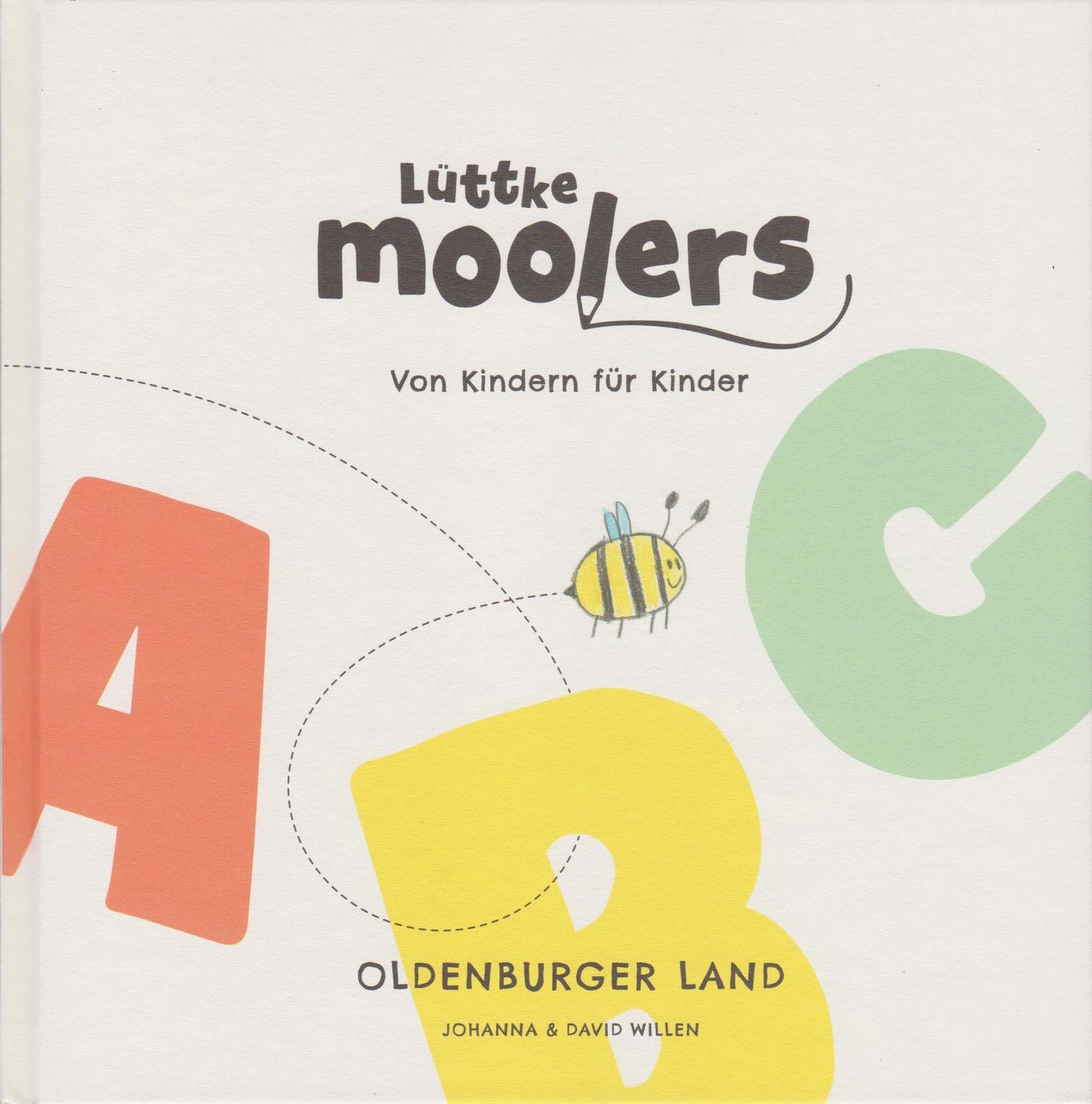 Lüttke Moolers - Von Kindern für Kinder / Johanna Willen, David Willen