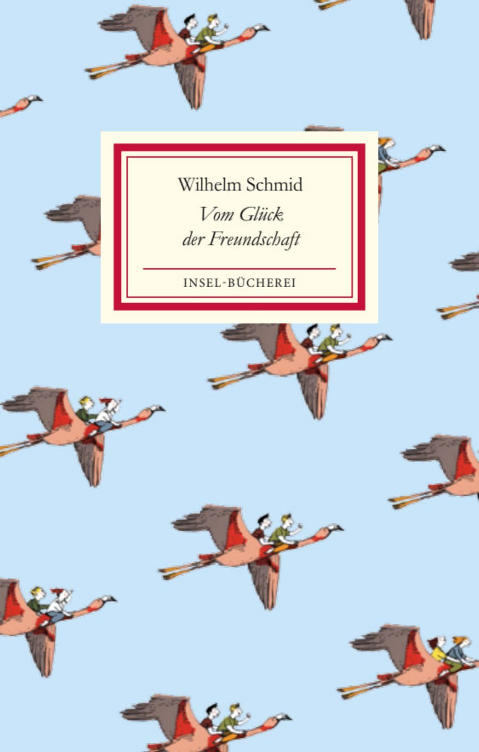 Vom Glück der Freundschaft / Wilhelm Schmid