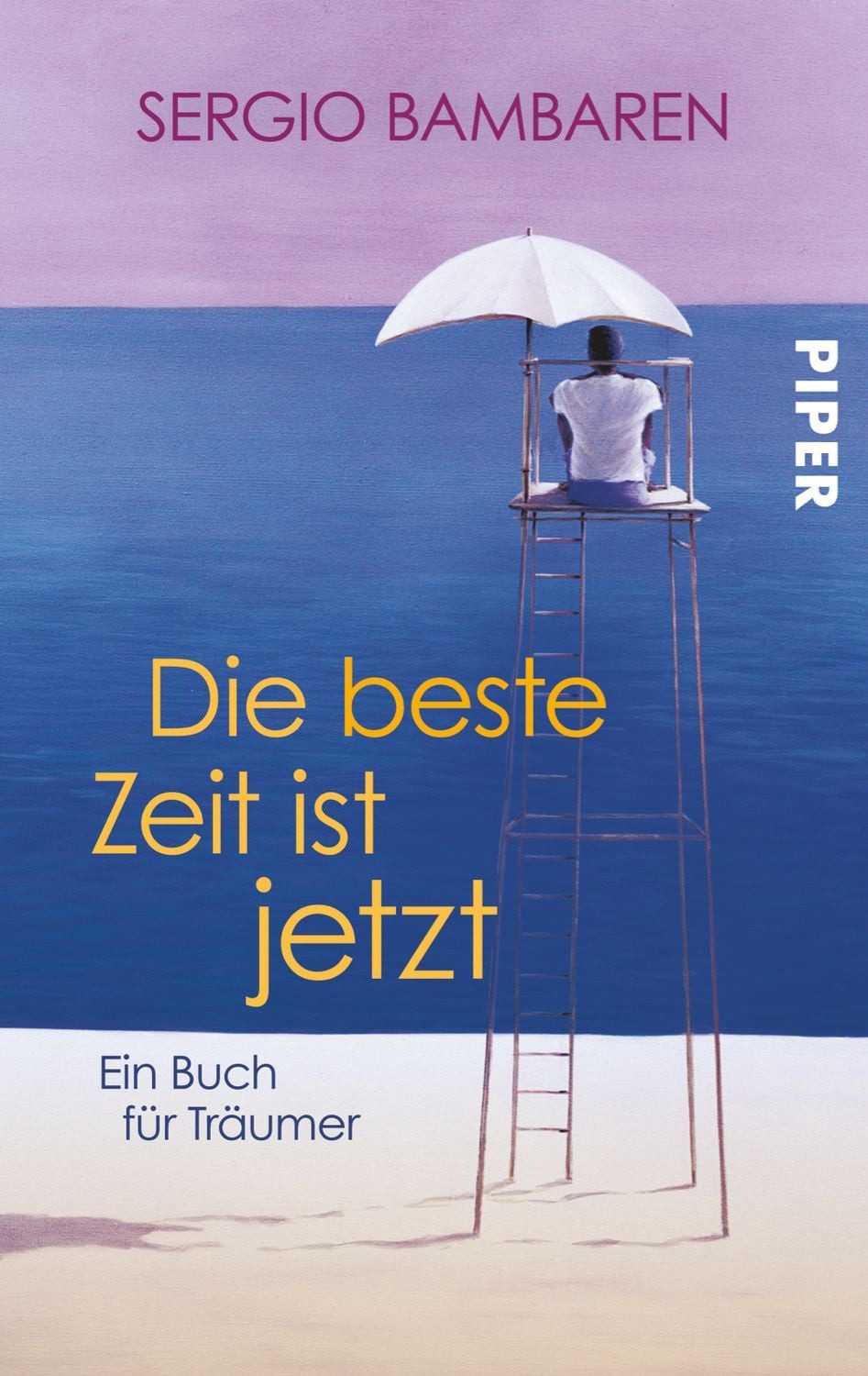 Die beste Zeit ist jetzt / Sergio Bambaren