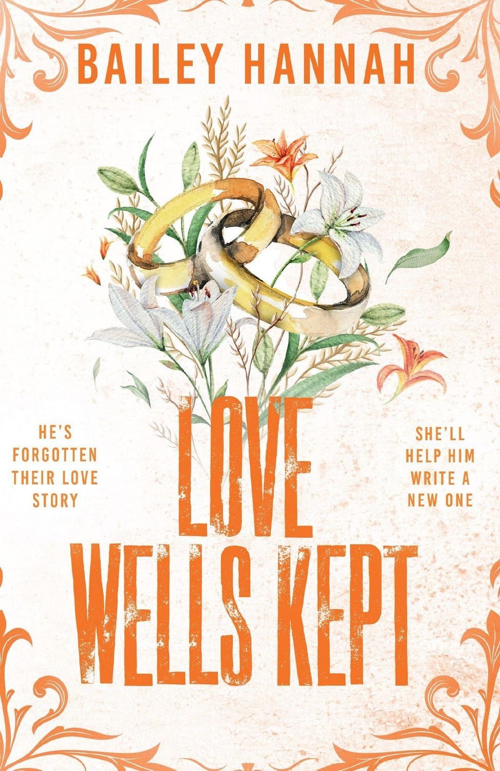 Love Wells Kept / Bailey Hannah, The must read spicy, heartwarming and heartbreaking cowboy romance that will have you LASSOED!