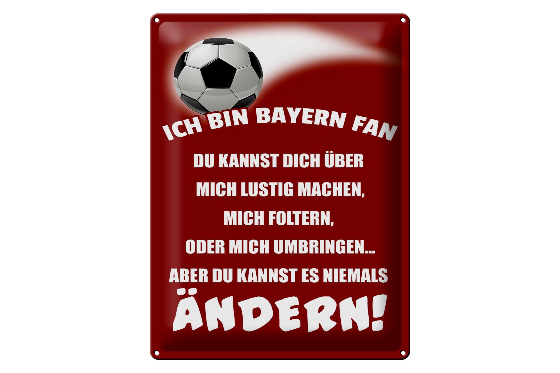 Femer GmbH Metallschild Spruch 30x40cm ich bin Bayern Fan Fußball, (1 St), gewölbte Oberfläche, abgerundete Ecken, umgeschlagene Kanten