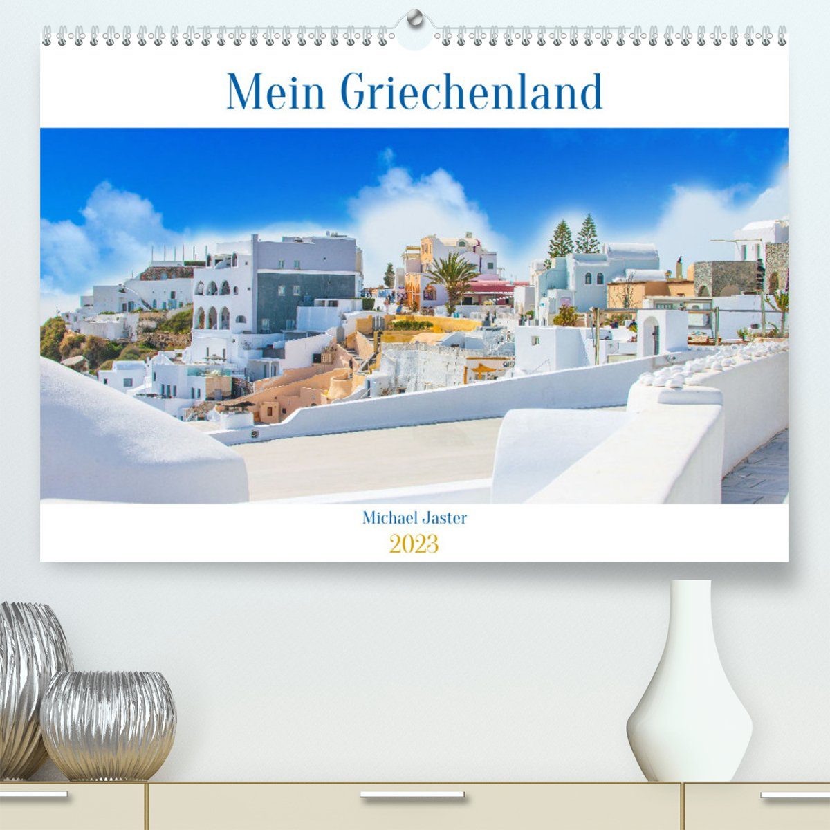 CALVENDO Wandkalender Mein Griechenland Michael Jaster (Premium, hochwertiger DIN A2 Wandkalender 2023, Kunstdruck in Hochglanz)