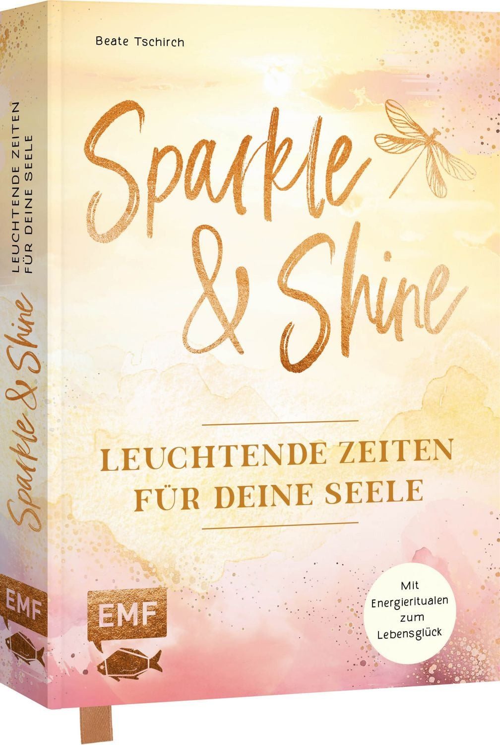 Sparkle and Shine – Leuchtende Zeiten für deine Seele / Beate Tschirch