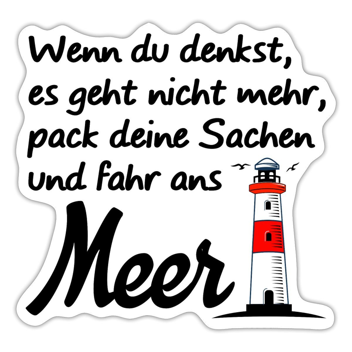 Spreadshirt Aufkleber Wenn Du Denkst Es geht Nicht Mehr Spruch Leuchtturm Sticker Aufkleber