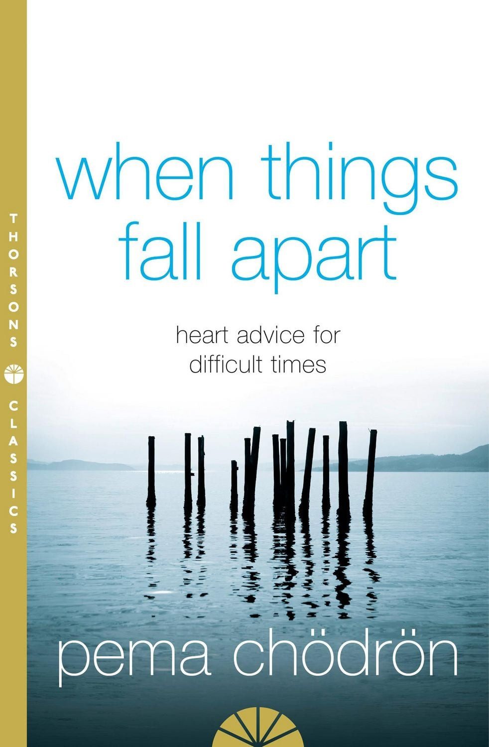 When Things Fall Apart / Pema Chodron