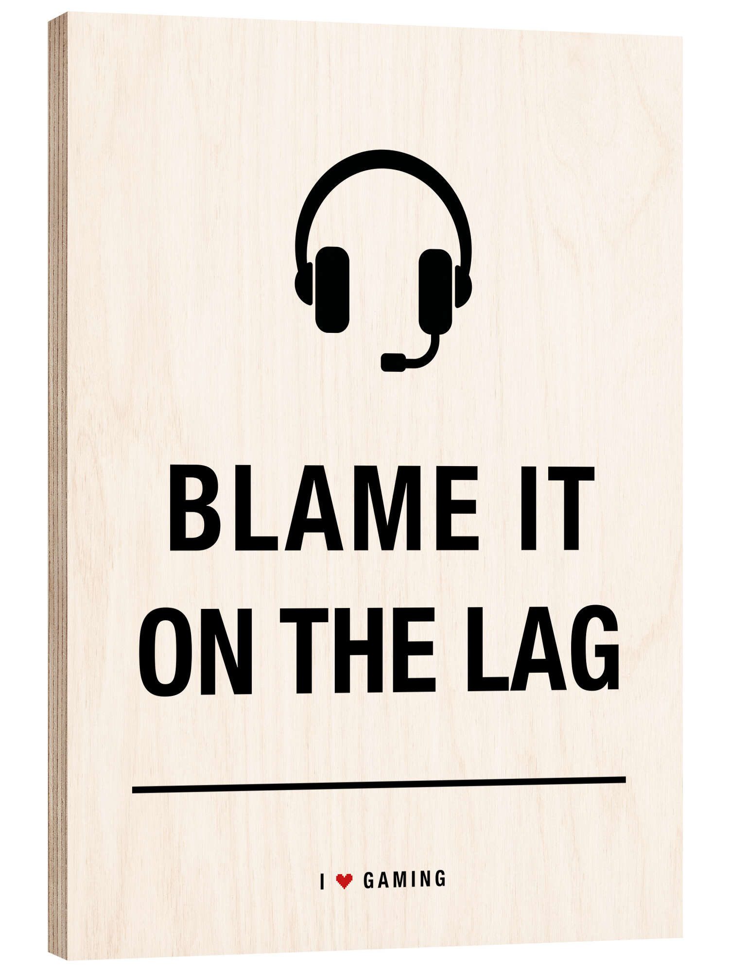 Posterlounge Wandbild Blame it on the LAG, Funny Quotes and Inspiration, erhältlich als Poster, Leinwandbild, Wandsticker oder Acrylglasbild