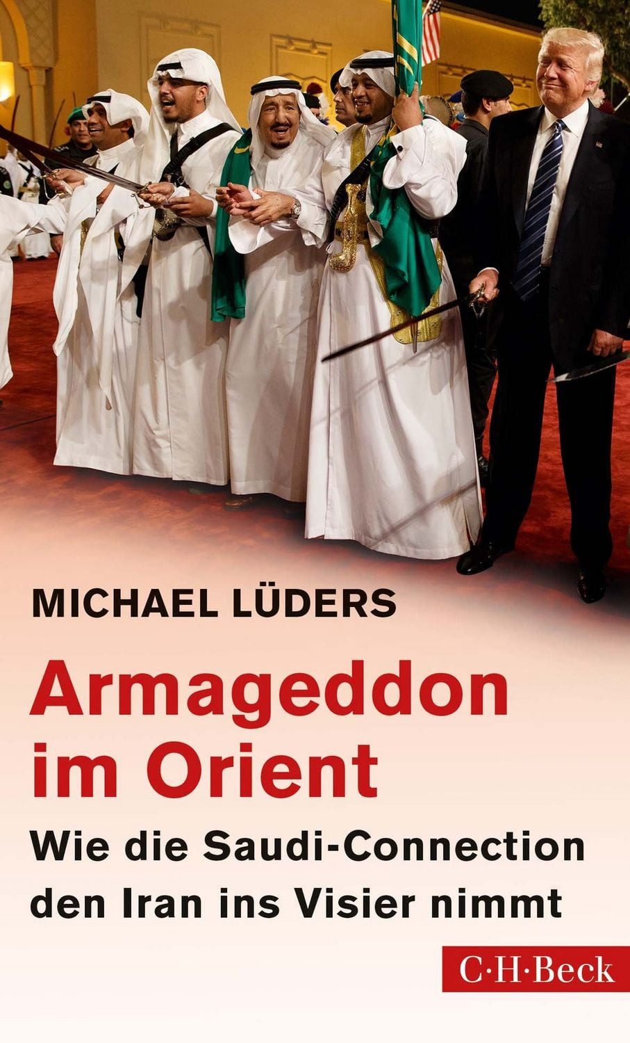 Sachbuch Armageddon im Orient Wie die Saudi-Connection den Iran ins Visier nimm Michael Lüders