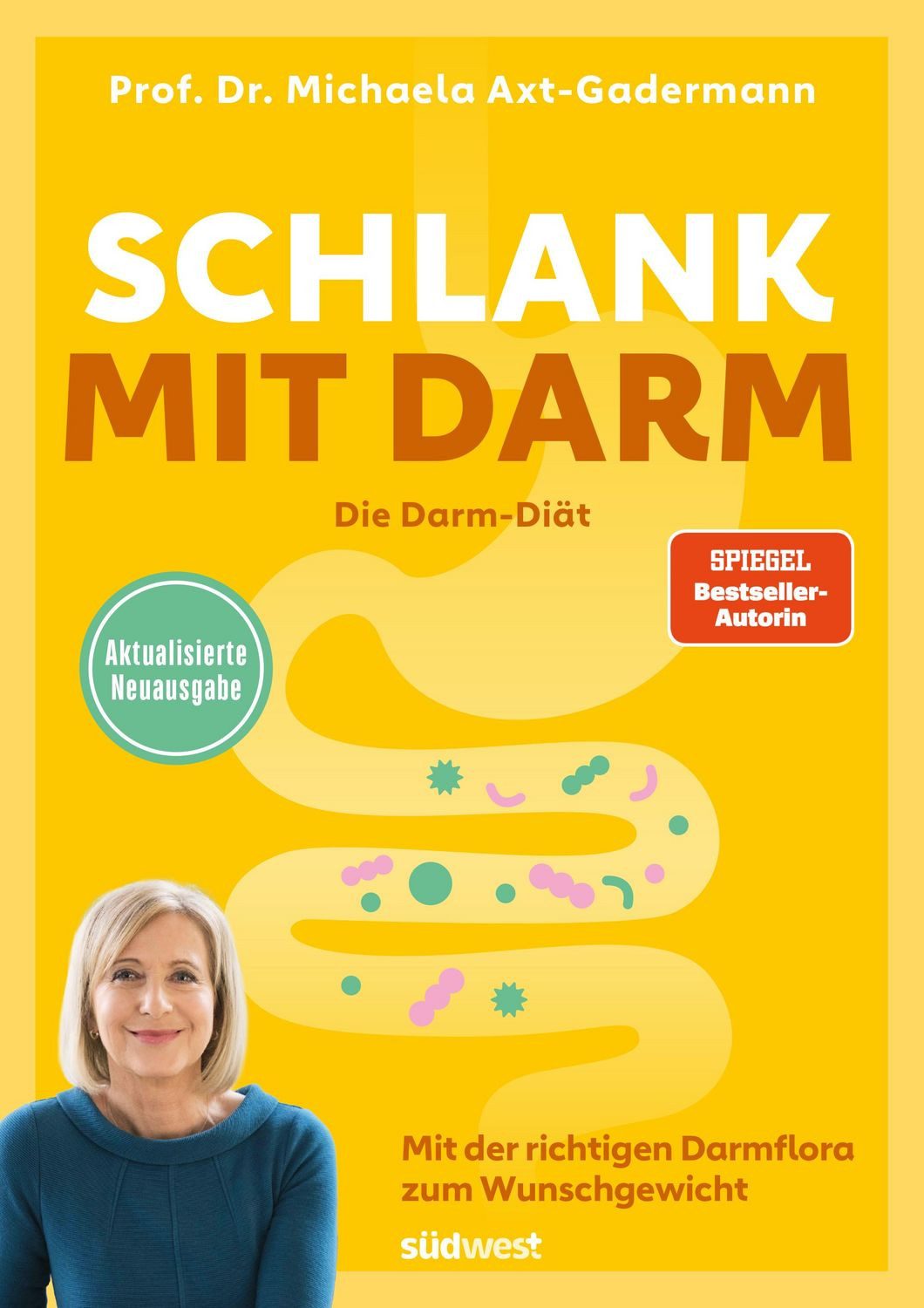 Schlank mit Darm - Die Darm-Diät - Aktualisierte Neuausgabe / Michaela Axt-Gadermann