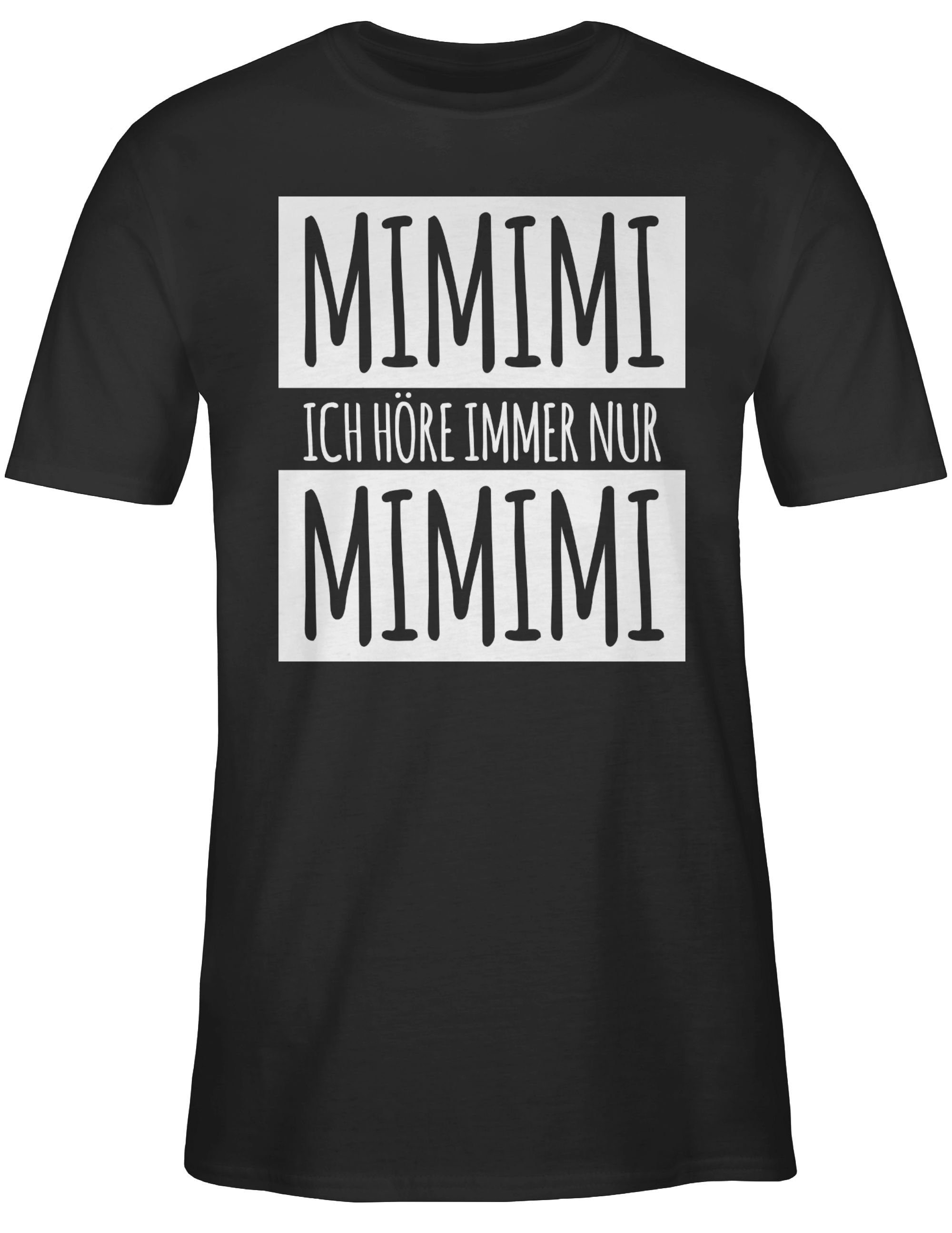 Mimimi immer Statement T-Shirt Schwarz Shirtracer höre 01 Sprüche nur Weiss Ich