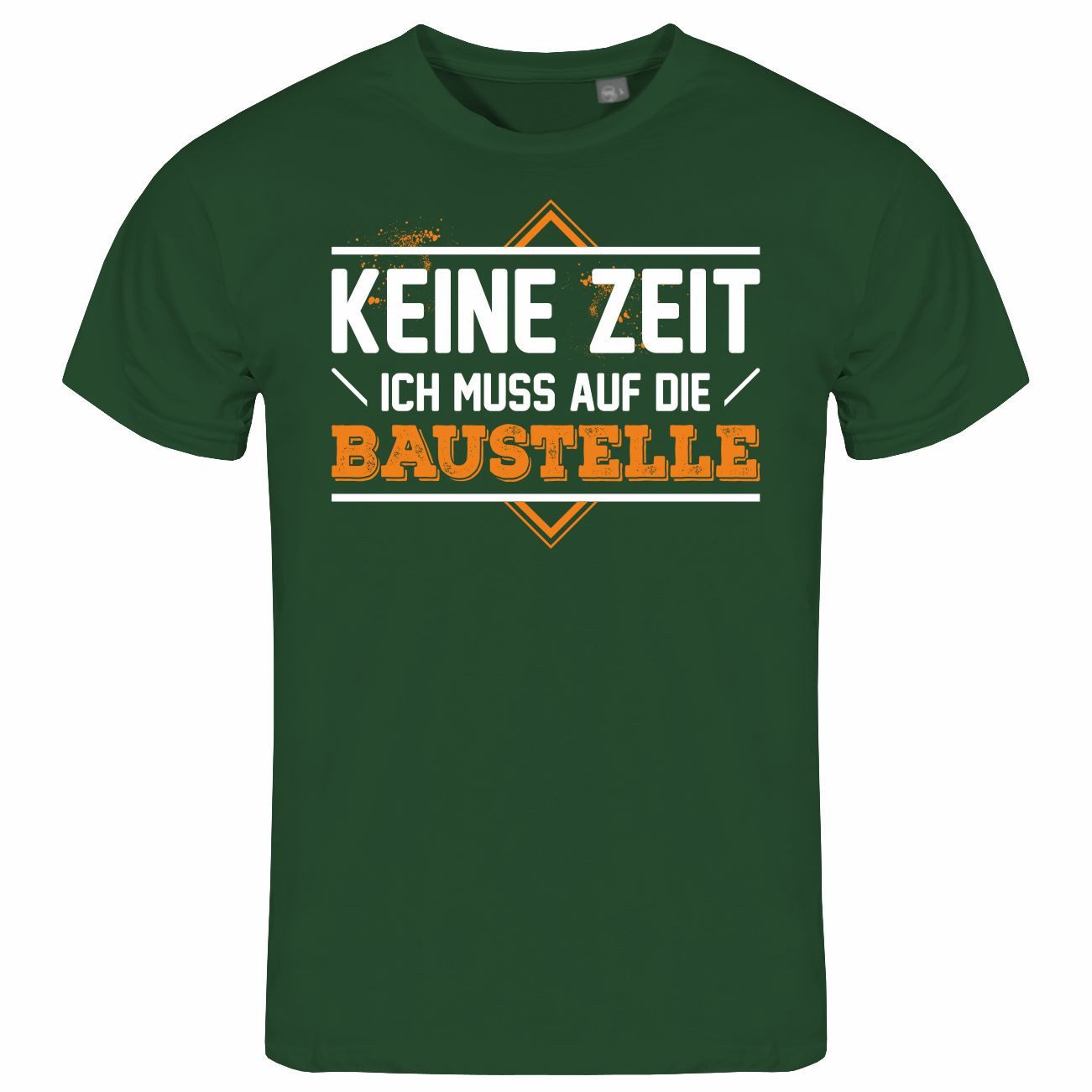 Print-Shirt Herren T-Shirt Keine Zeit ich muss auf die Baustelle