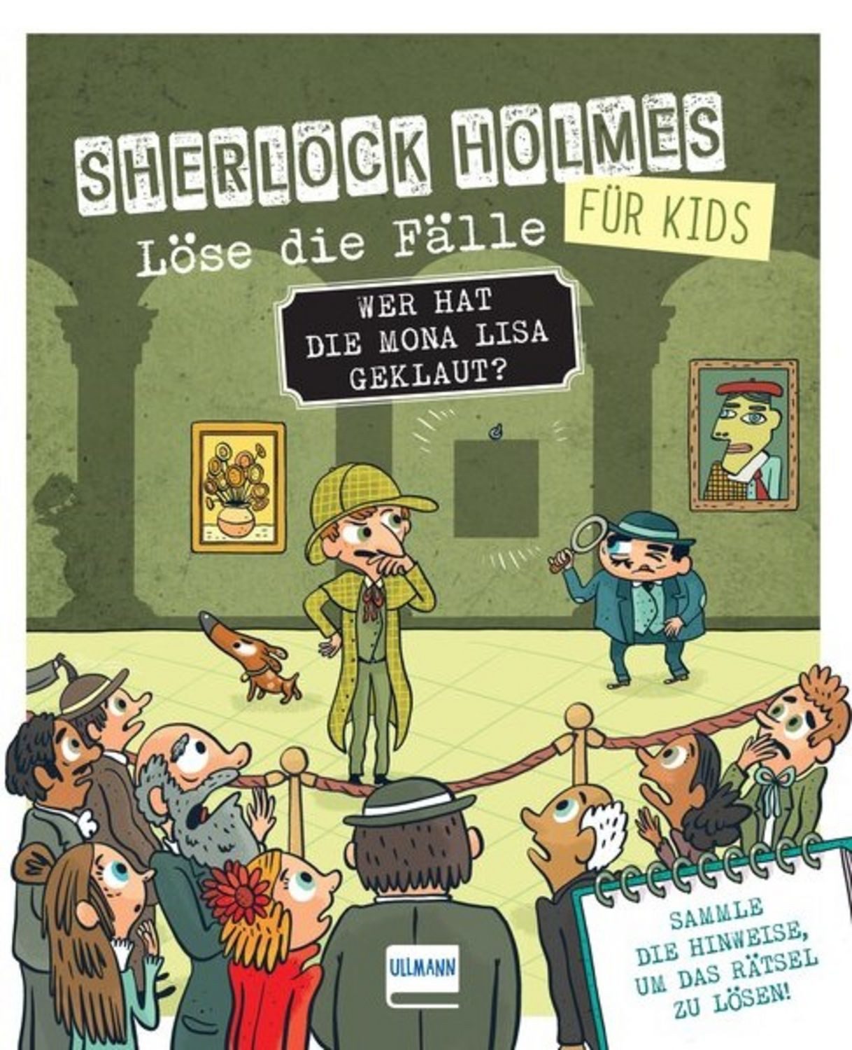 Wer hat die Mona Lisa geklaut? Sherlock Holmes für Kids - Löse die Fäl / Sandra Lebrun