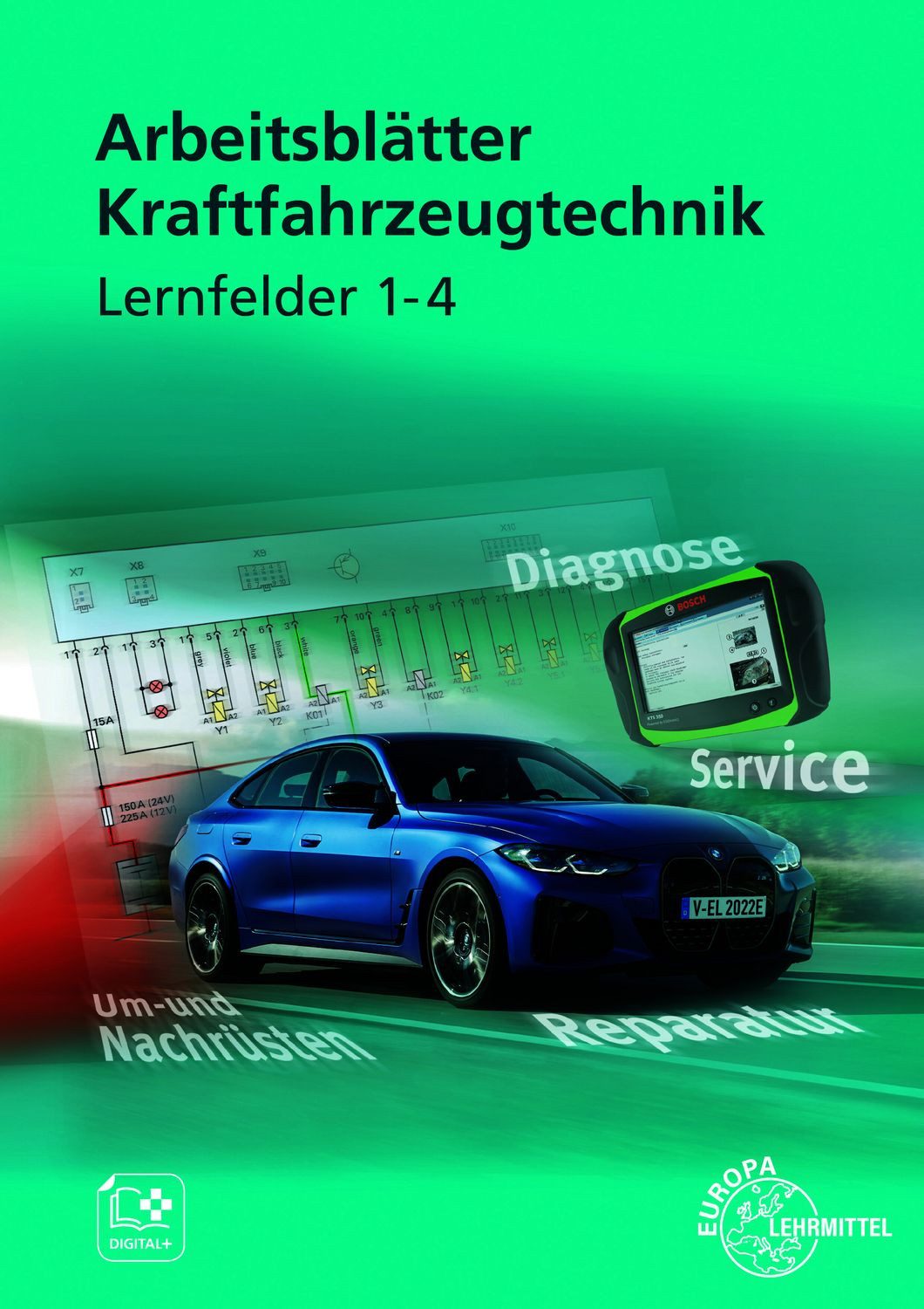 Arbeitsblätter Kraftfahrzeugtechnik Lernfelder 1-4 / Uwe Heider, Wolfgang Keil, Richard Fischer, Tobias Gscheidle, Rainer Lohuis