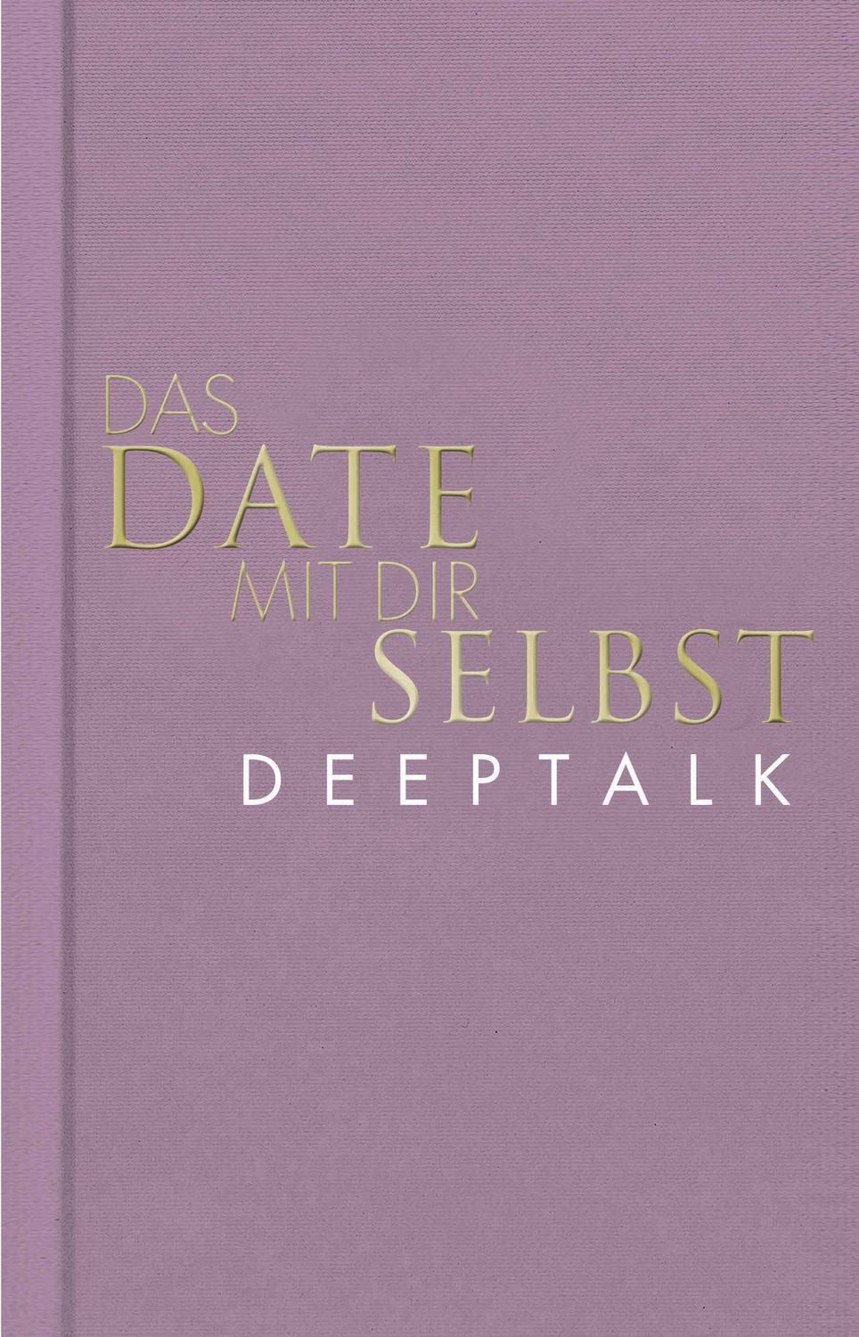 Das Date mit dir selbst – Deeptalk / Tom Bobsien, Ein Reflexionsbuch mit 23 spannenden Übungen I Das Original in neuer edler Ausstattung