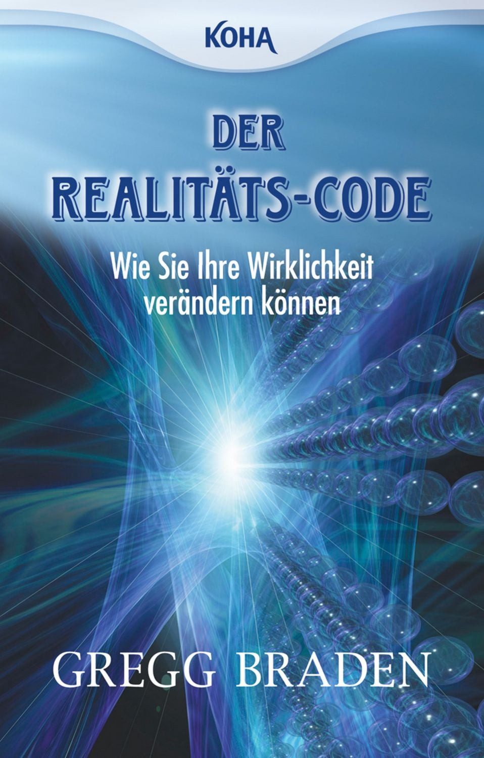 Der Realitäts-Code / Gregg Braden