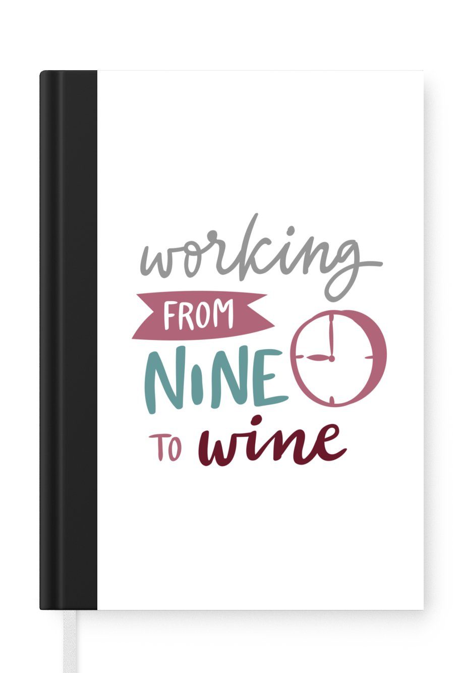 MuchoWow Notizbuch Zitat Wein "Von neun bis Wein arbeiten", Journal, Merkzettel, Tagebuch, Notizheft, A5, 98 Seiten, Haushaltsbuch