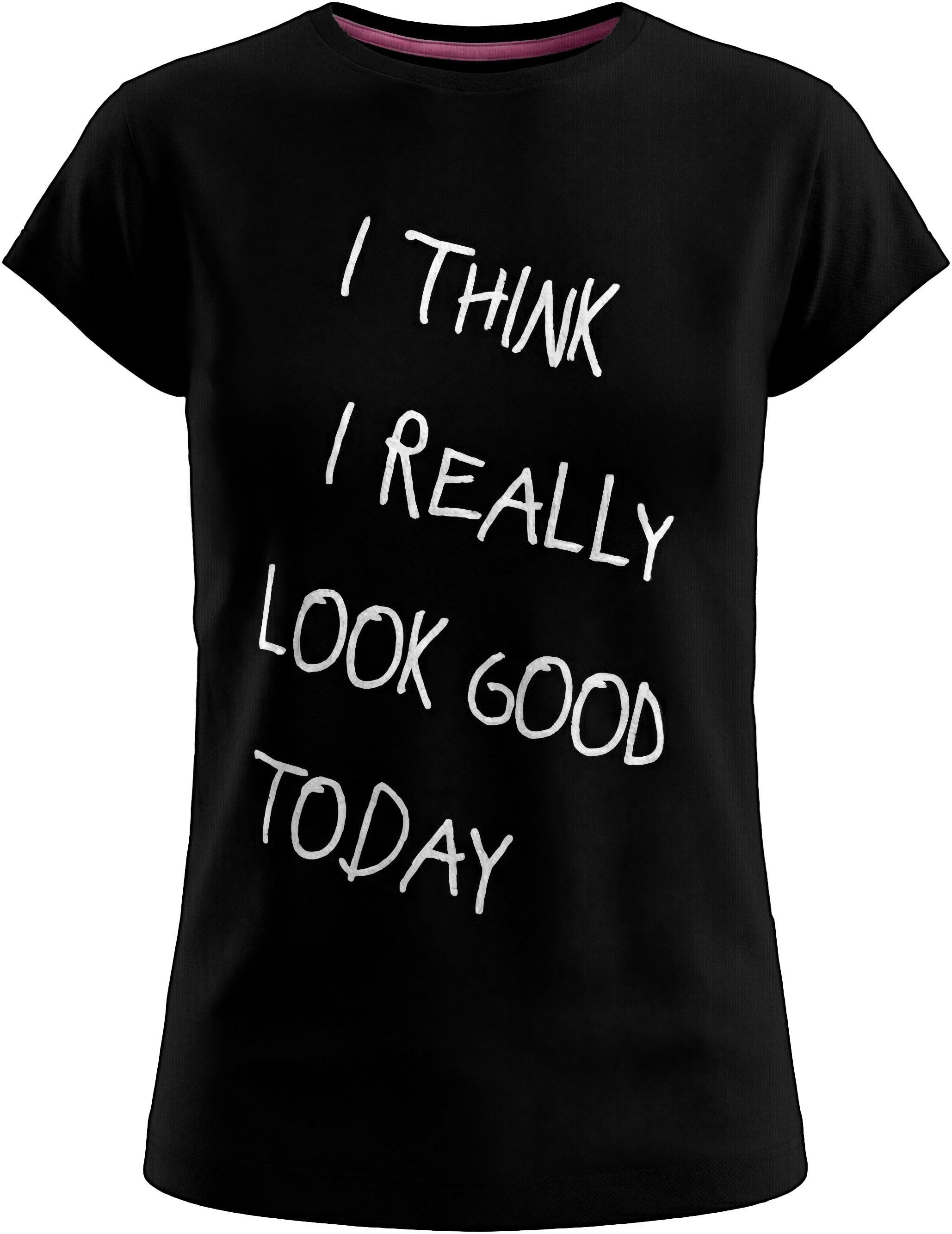 T-Shirt Lässiger Spruch: I THINK I LOOK REALLY GOOD TODAY