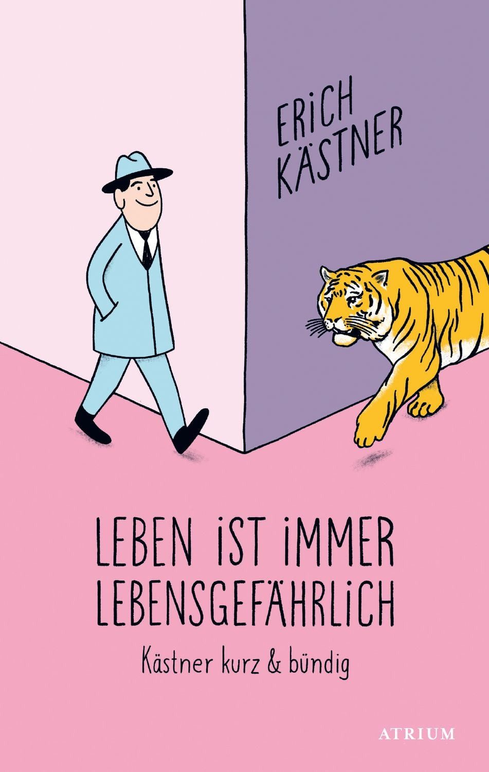 Leben ist immer lebensgefährlich / Erich Kästner