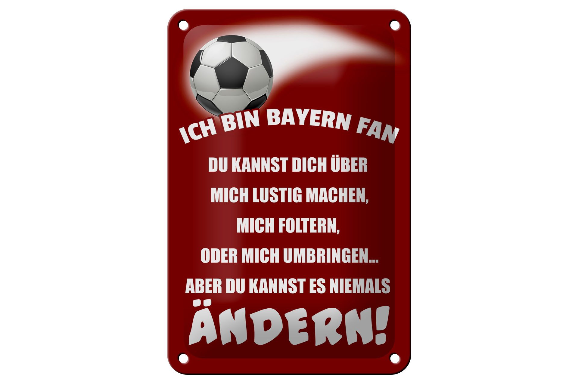 Femer GmbH Metallschild Spruch 12x18cm ich bin Bayern Fan Fußball, (1 St), gewölbte Oberfläche, abgerundete Ecken, umgeschlagene Kanten