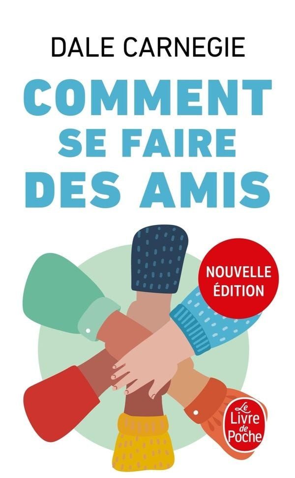 Comment se faire des amis Nouvelle édition / Dale Carnegie, Nouvelle édition