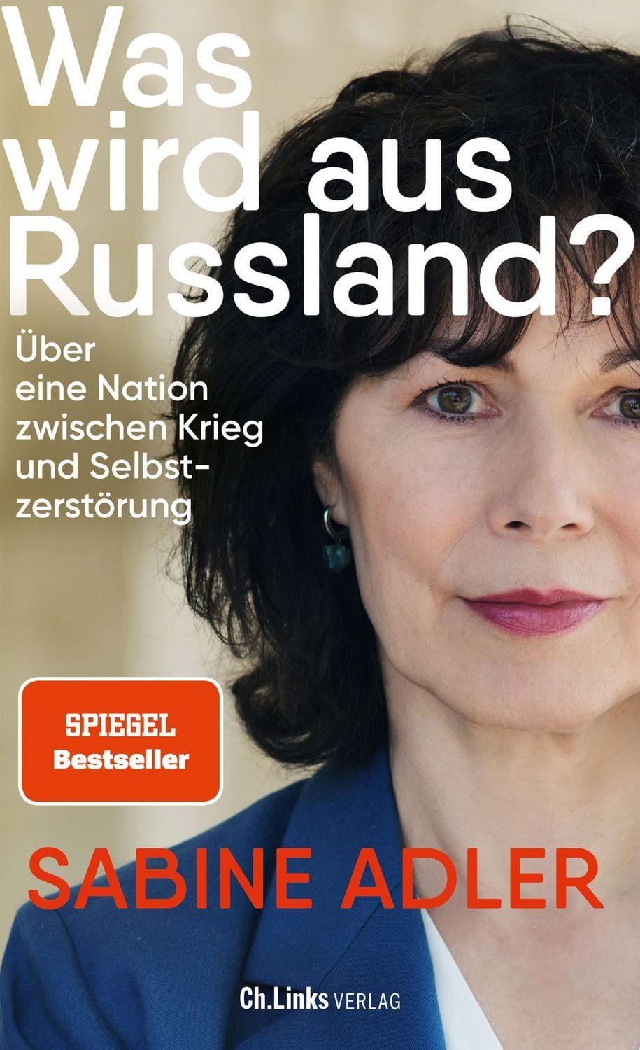 Was wird aus Russland? / Sabine Adler, Über eine Nation zwischen Krieg und Selbstzerstörung