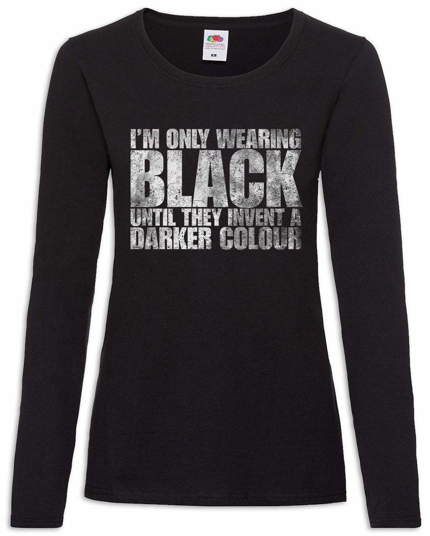 Urban Backwoods Langarmshirt I Am Only Wearing Black Damen Langarmshirt Goth Gothic Batcave Metal (1-tlg) Emo Grufti Freak Misanthrop
