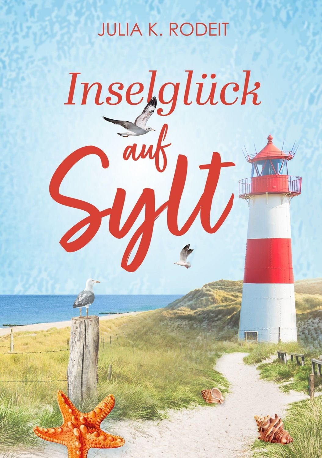 Inselglück auf Sylt / Julia K. Rodeit