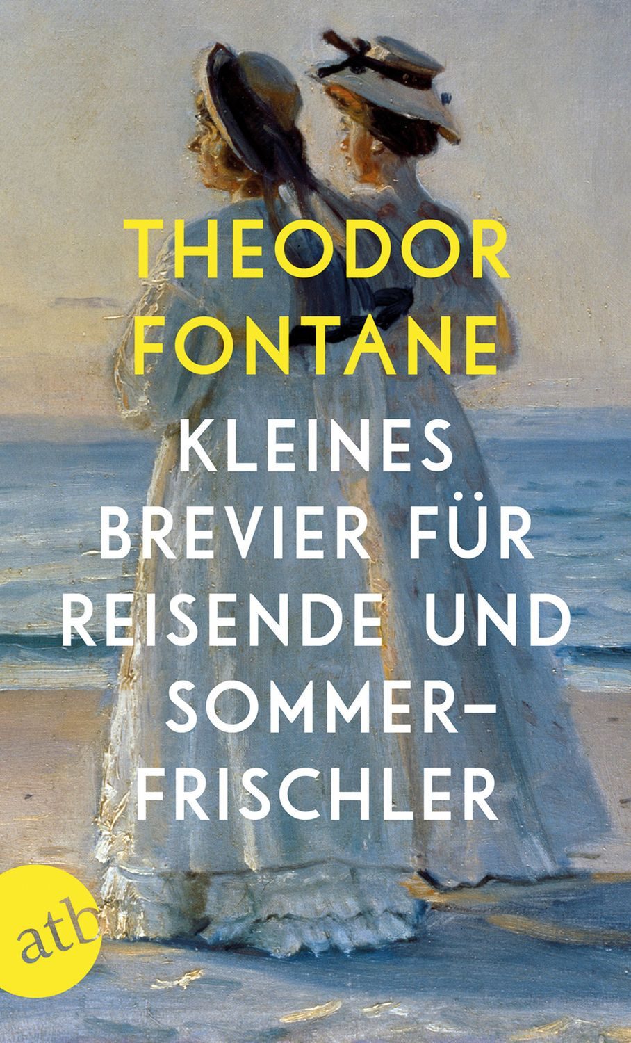 Kleines Brevier für Reisende und Sommerfrischler / Theodor Fontane
