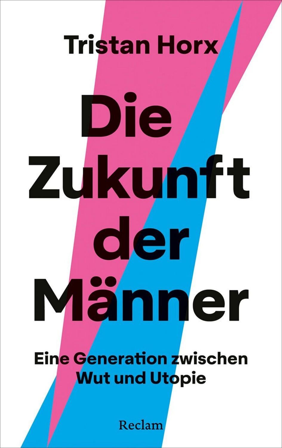 Die Zukunft der Männer. Eine Generation zwischen Wut und Utopie / Tristan Horx