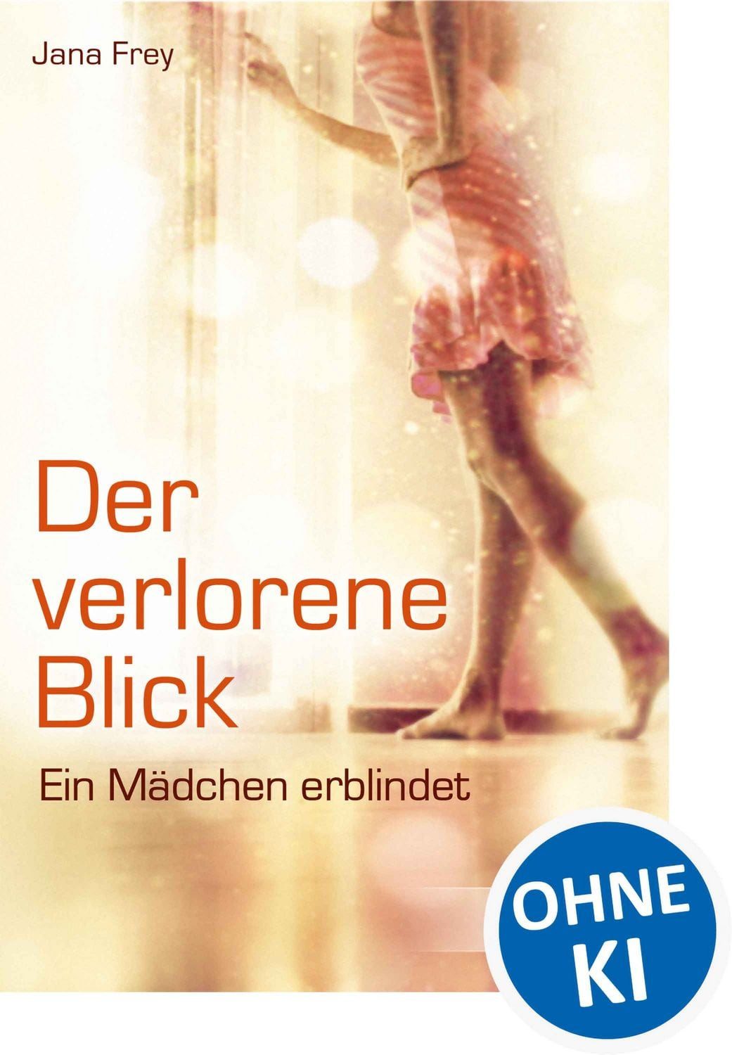 Der verlorene Blick / Jana Frey, Ein Mädchen erblindet