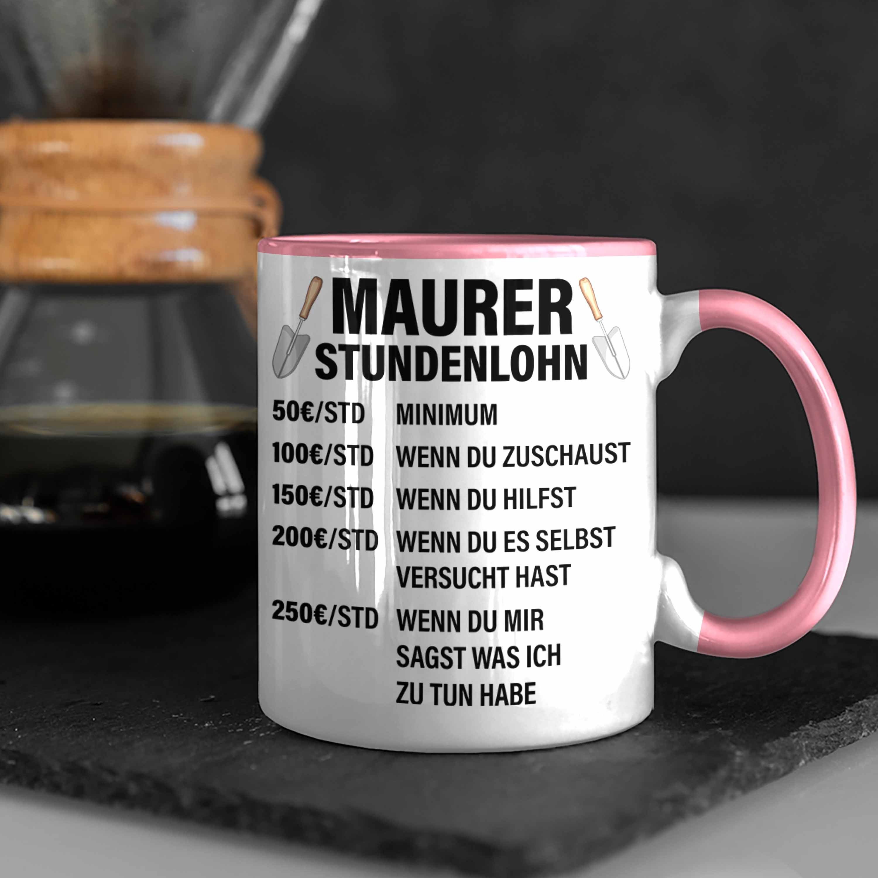 Trendation Tasse Maurer Geschenkidee Geschenk Männer - Stundenlohn Tasse Lustig Maurer Mit Spruch Kaffeetasse Rosa Trendation