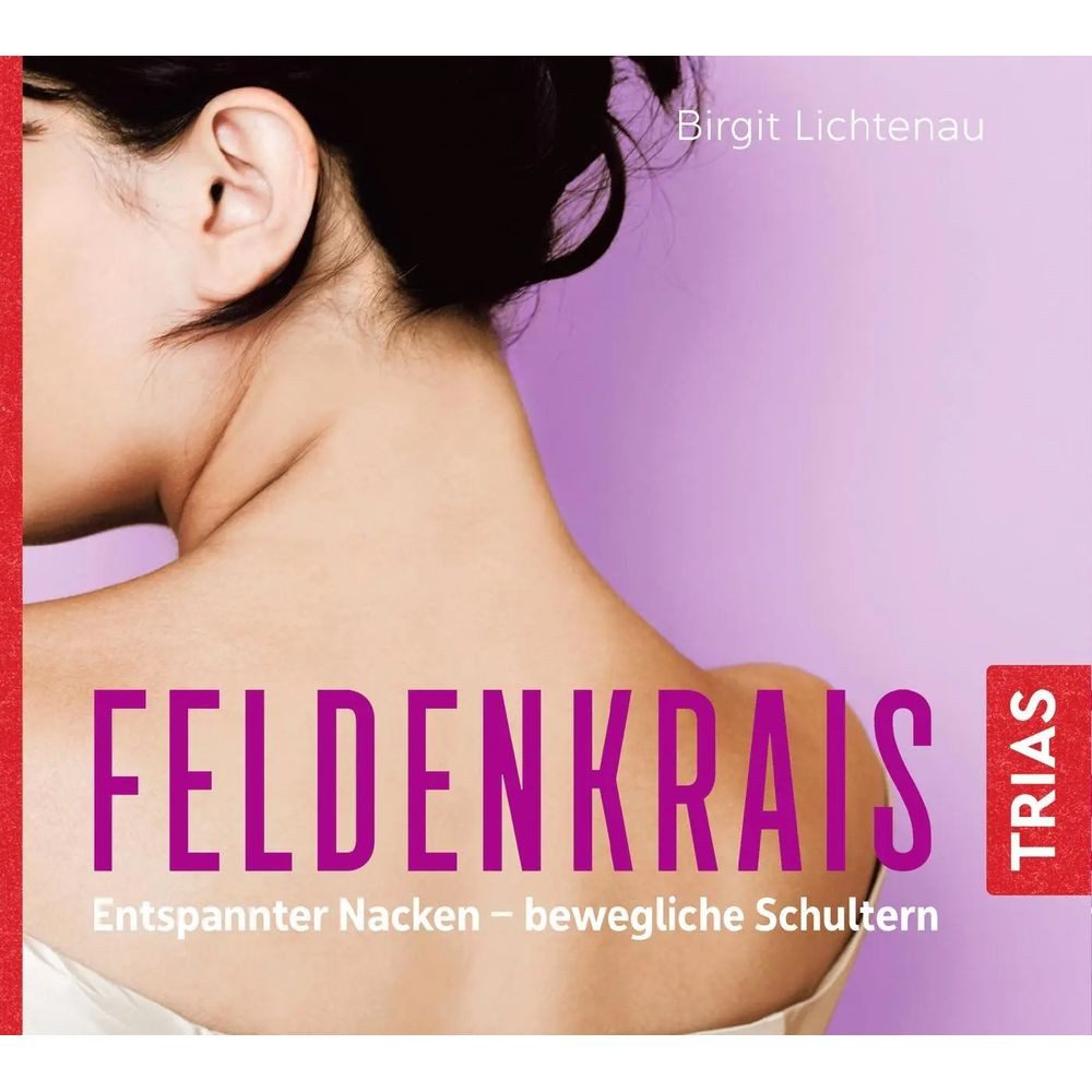 Trias Hörspiel Feldenkrais: Entspannter Nacken - bewegliche Schultern (Hörbuch)